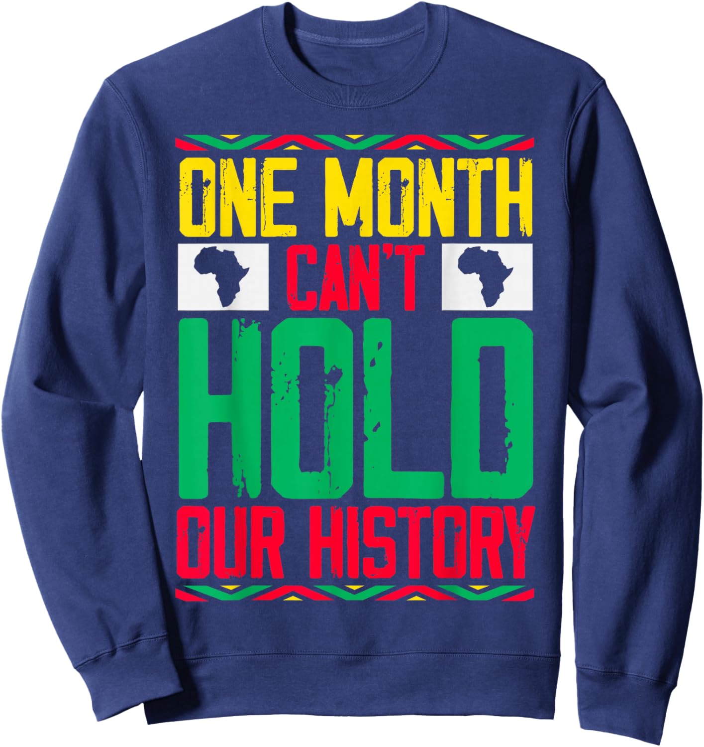One Month Can't Hold Our History Black History Month Women Sweatshirt - Sweatshirt | Navy