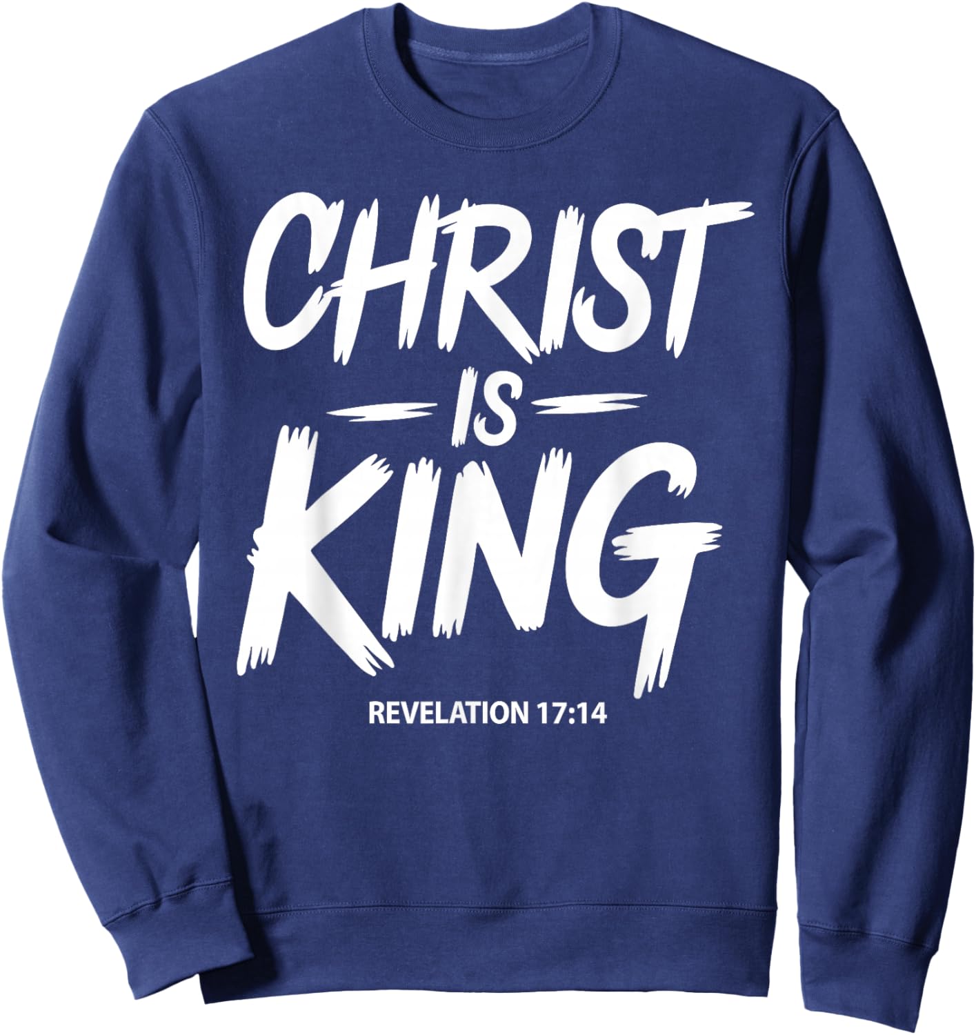 Christ is King Jesus Catholic Christian Christianity Sweatshirt - Sweatshirt | Navy