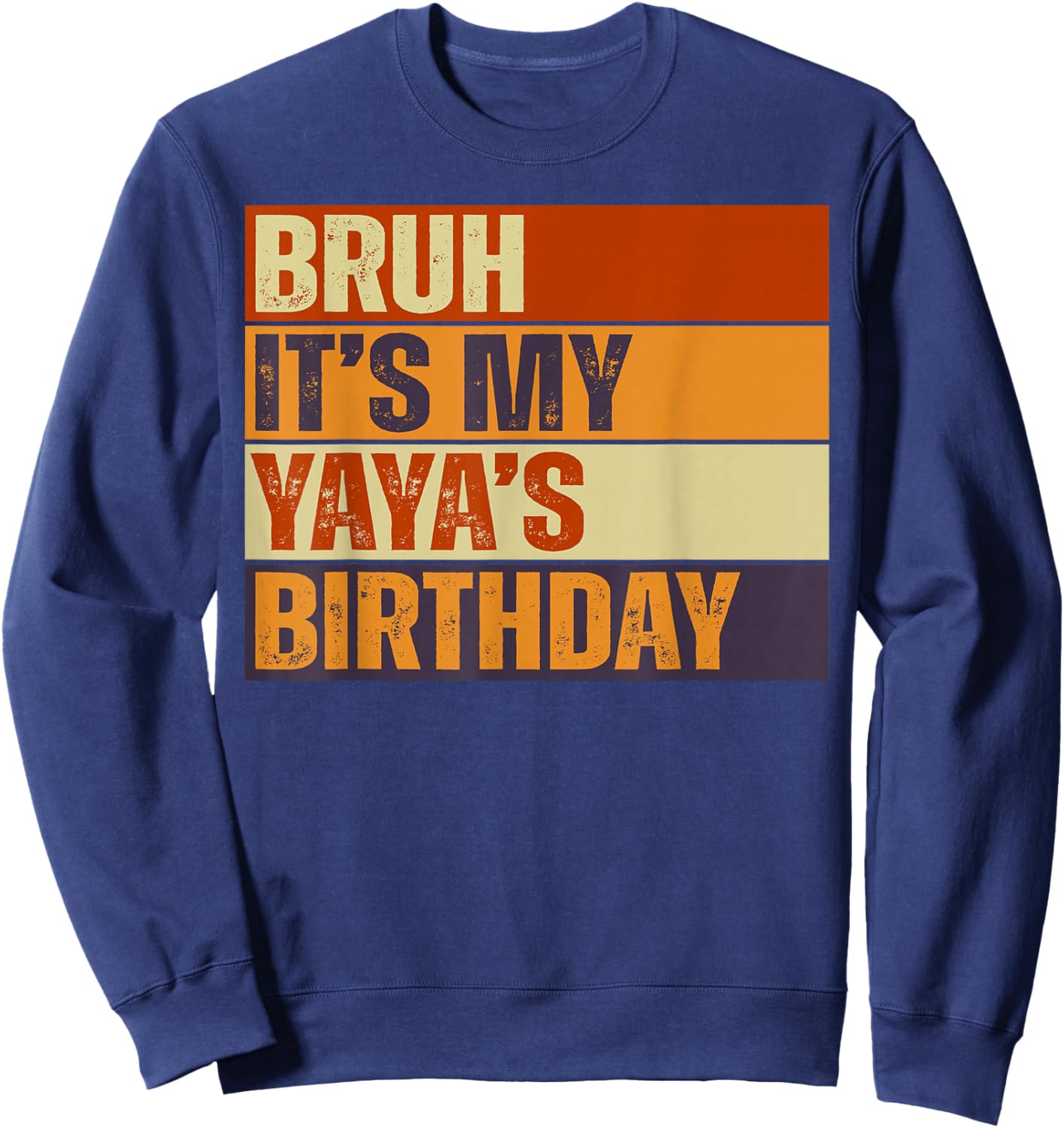 Bruh It's My Yaya's Birthday Vintage Birthday Sweatshirt - Sweatshirt | Navy