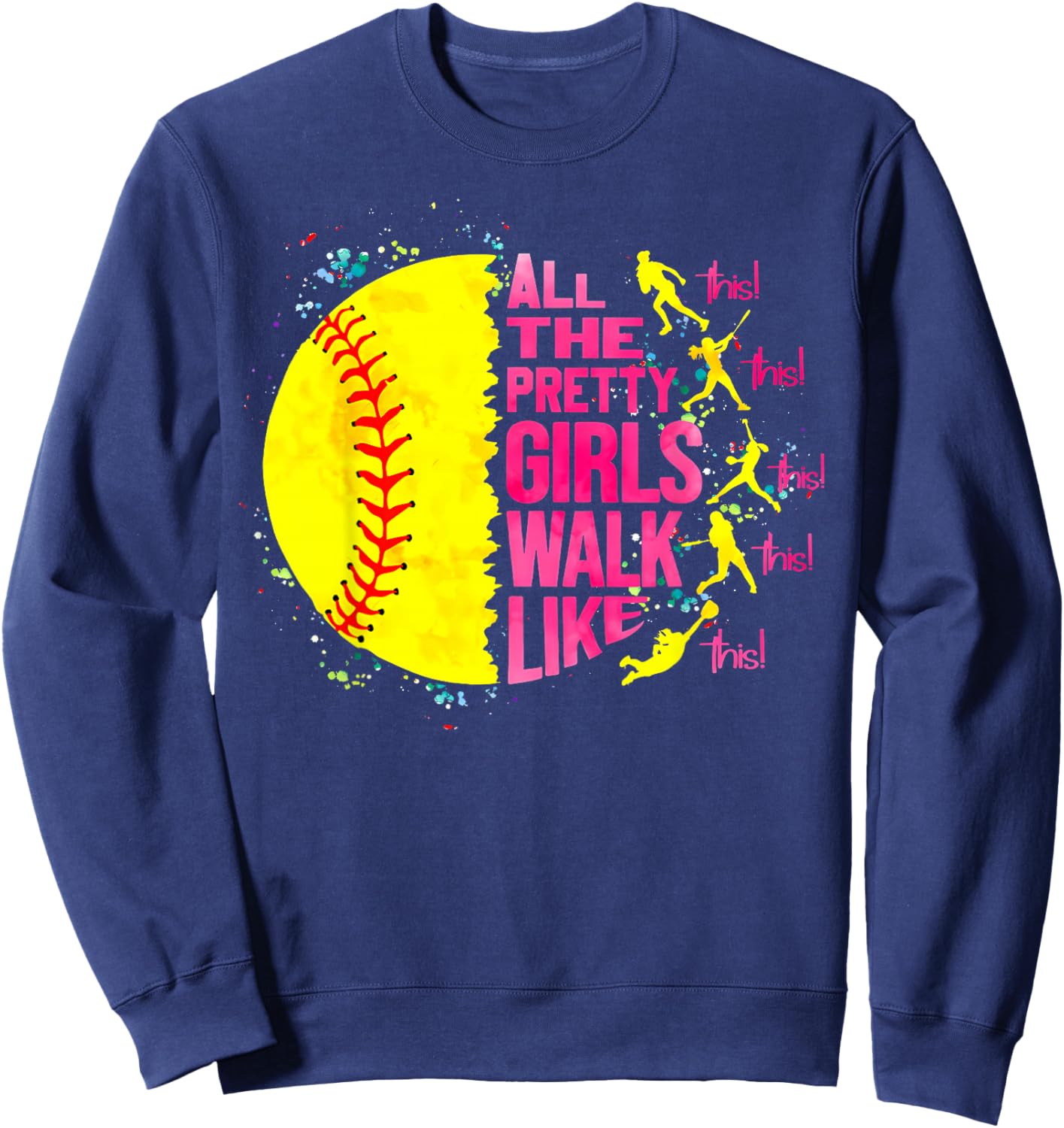 All The Pretty Girls Walk Like This Softball Player Women Sweatshirt - Sweatshirt | Navy