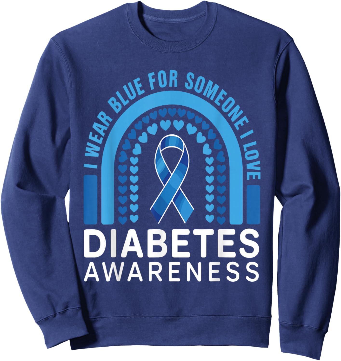 I Wear Blue for Someone I Love Type 1 Diabetes Awareness Sweatshirt - Sweatshirt | Navy