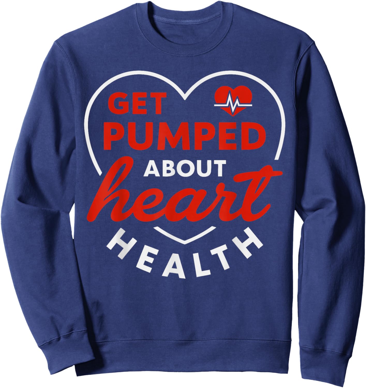 Pumped About Heart Disease Awareness Month Survivor Support Sweatshirt - Sweatshirt | Navy