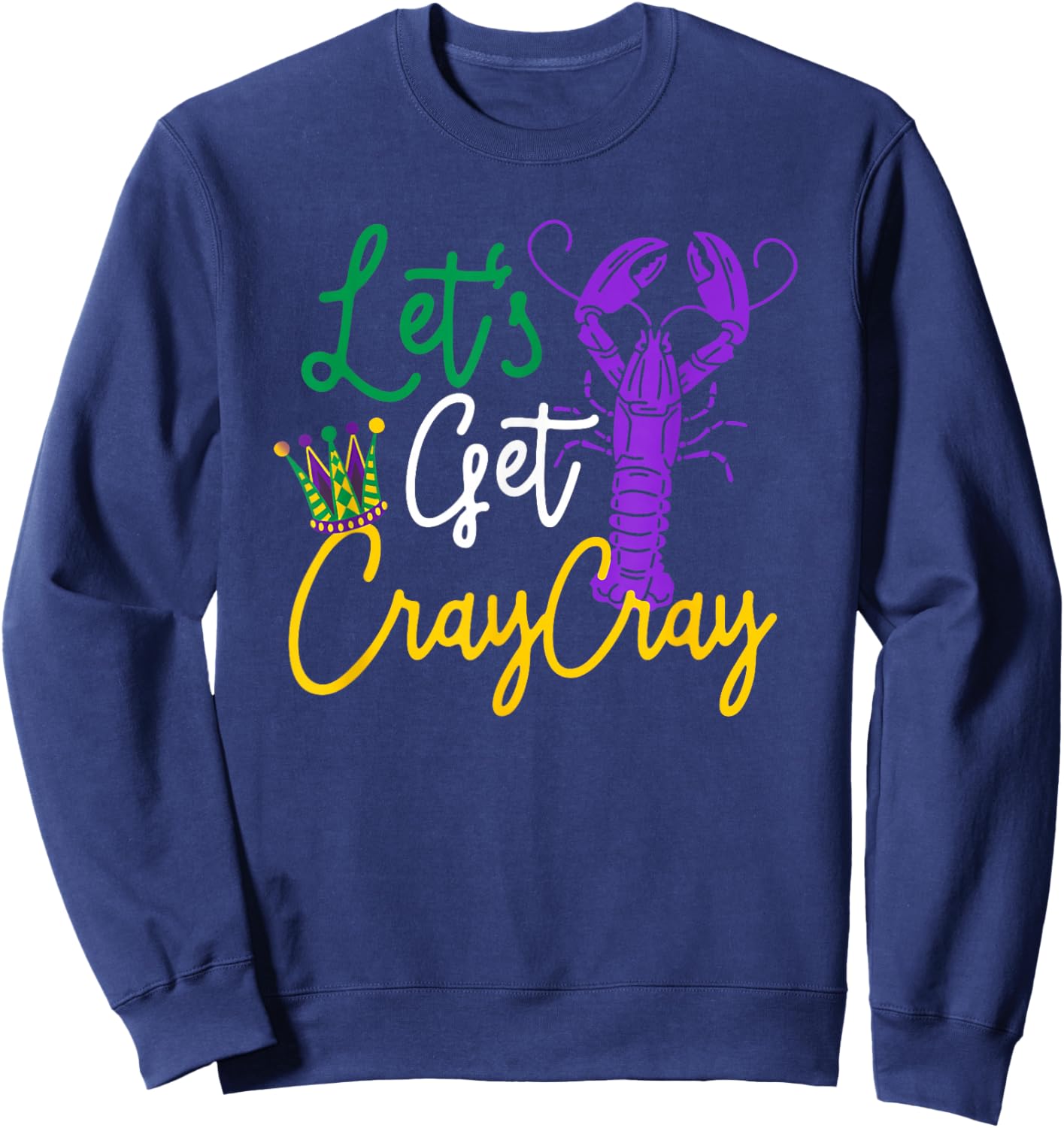Crawfish Let's Get Cray Cray Mardi Gras Costume Men Boys Kid Sweatshirt - Sweatshirt | Navy