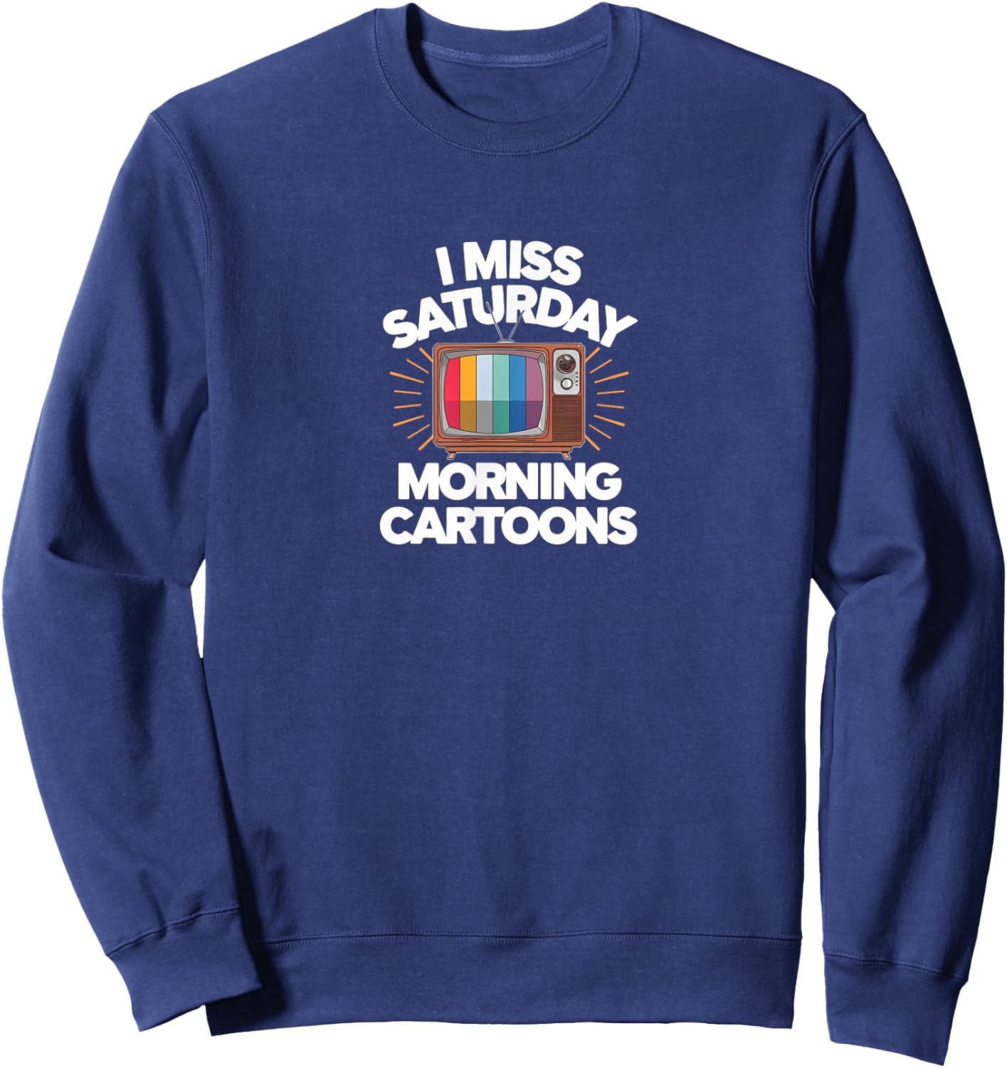 I Miss Saturday Morning Cartoons Sweatshirt - Sweatshirt | Navy