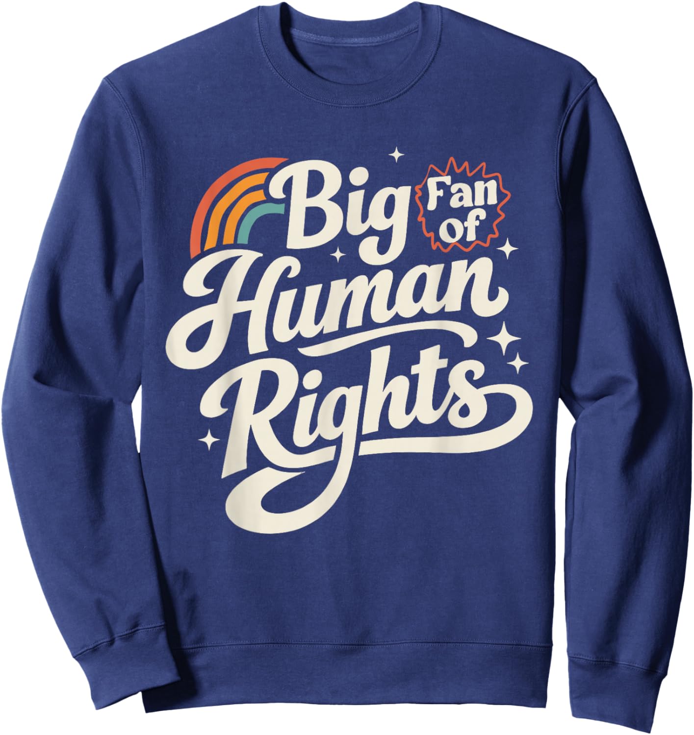 Big Fan of Human Rights Equality Social Justice Men Women Sweatshirt - Sweatshirt | Navy
