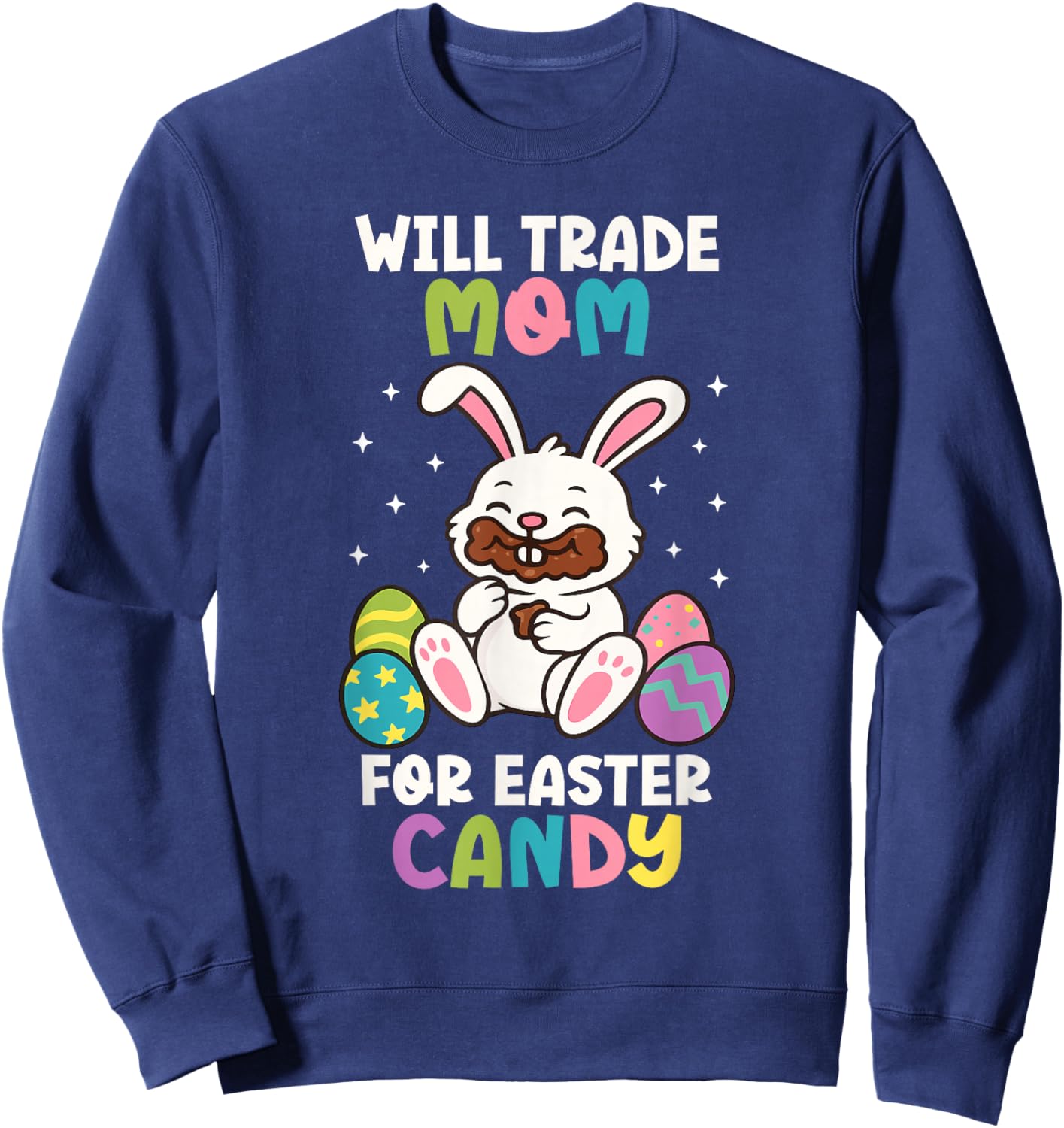 Will Trade Mom for Easter Candy Kids Funny Family Bunny Sweatshirt - Sweatshirt | Navy
