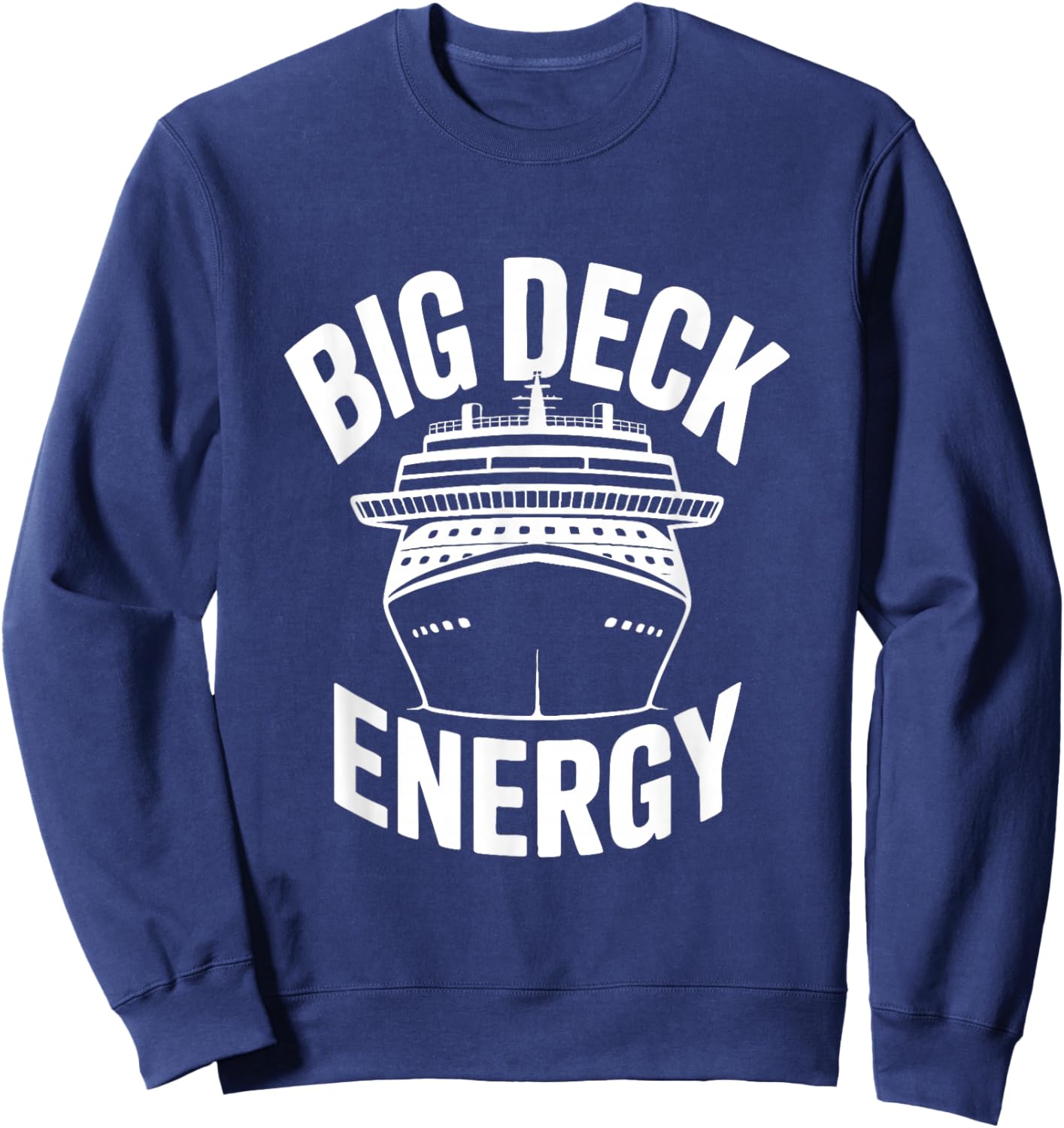 Big Deck Energy Funny Cruise Ship Sweatshirt - Sweatshirt | Navy