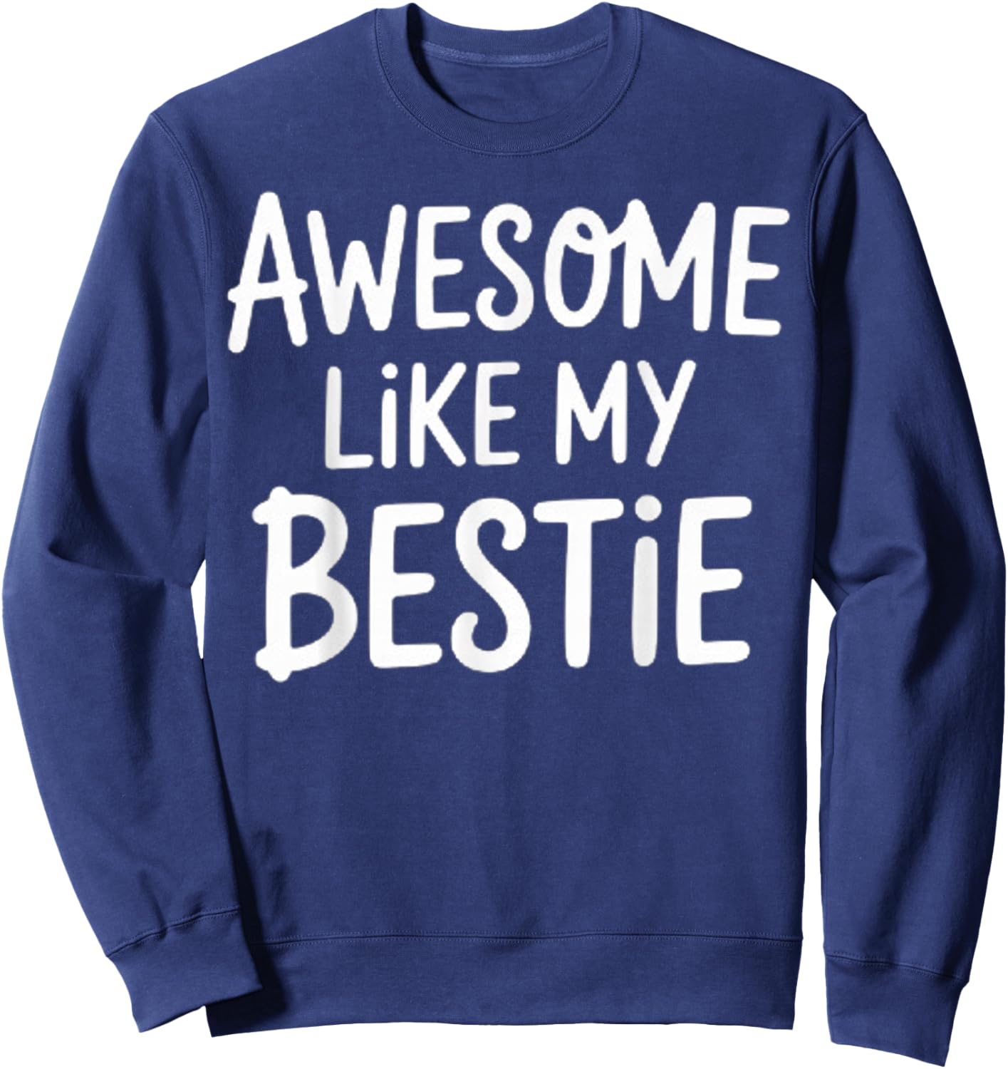 Awesome Like My Bestie Best Friends BFF Sweatshirt - Sweatshirt | Navy