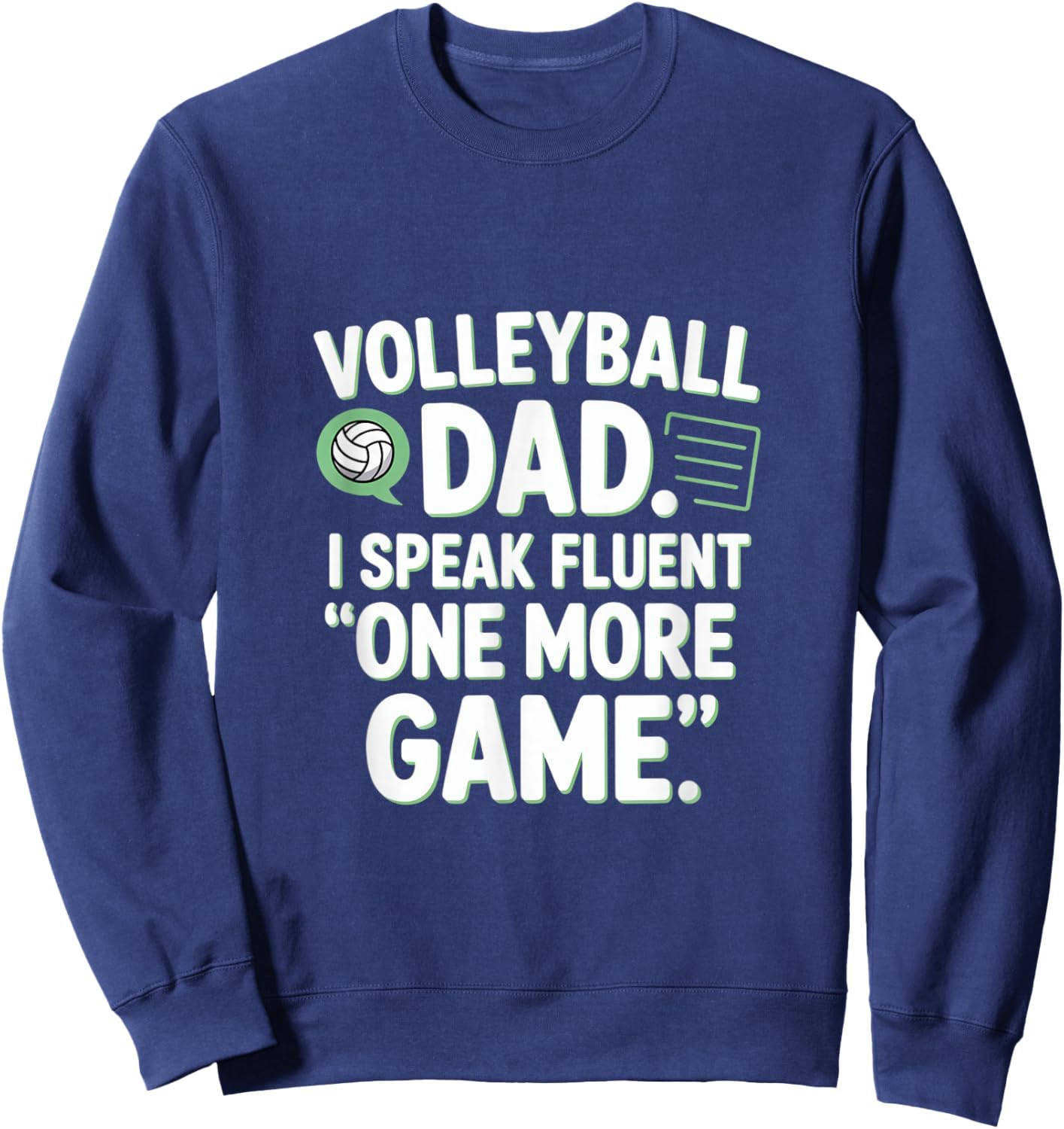 Volleyball Dad I Speak Fluent One More Game Sweatshirt - Sweatshirt | Navy