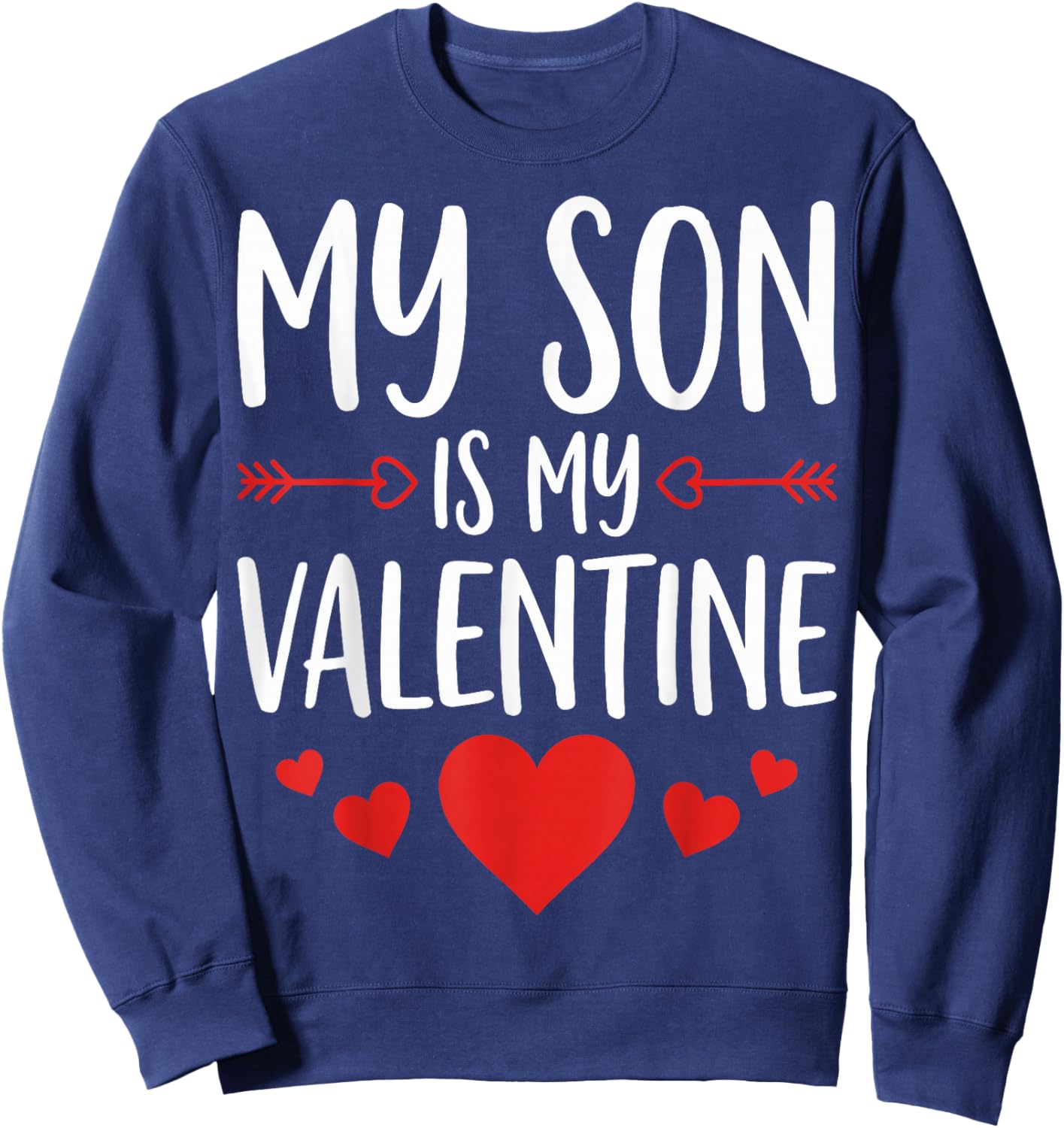 My Son is My Valentine - Funny Mom Dad Valentine's Day Sweatshirt - Sweatshirt | Navy