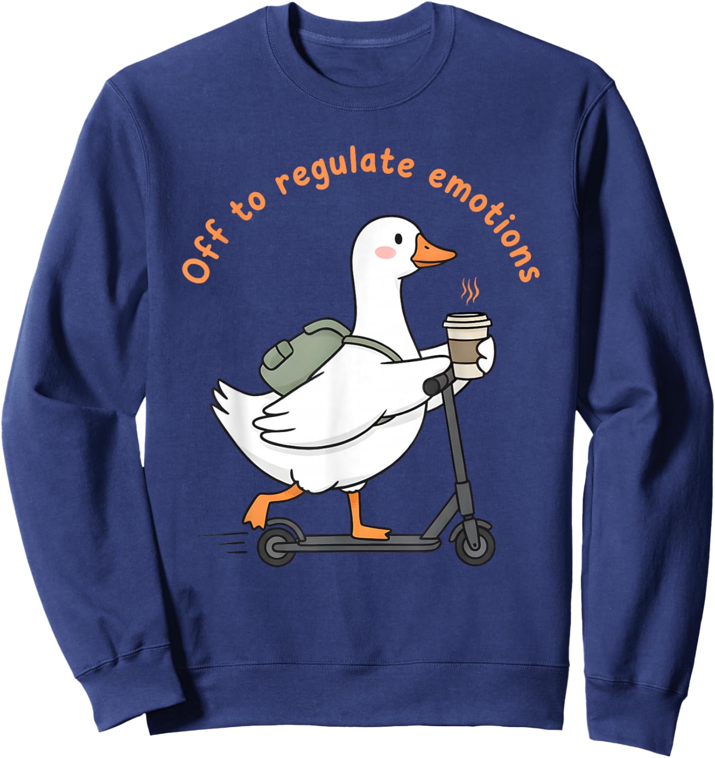 Off to Regulate Emotions Funny Mental Health Goose Meme Sweatshirt - Sweatshirt | Navy