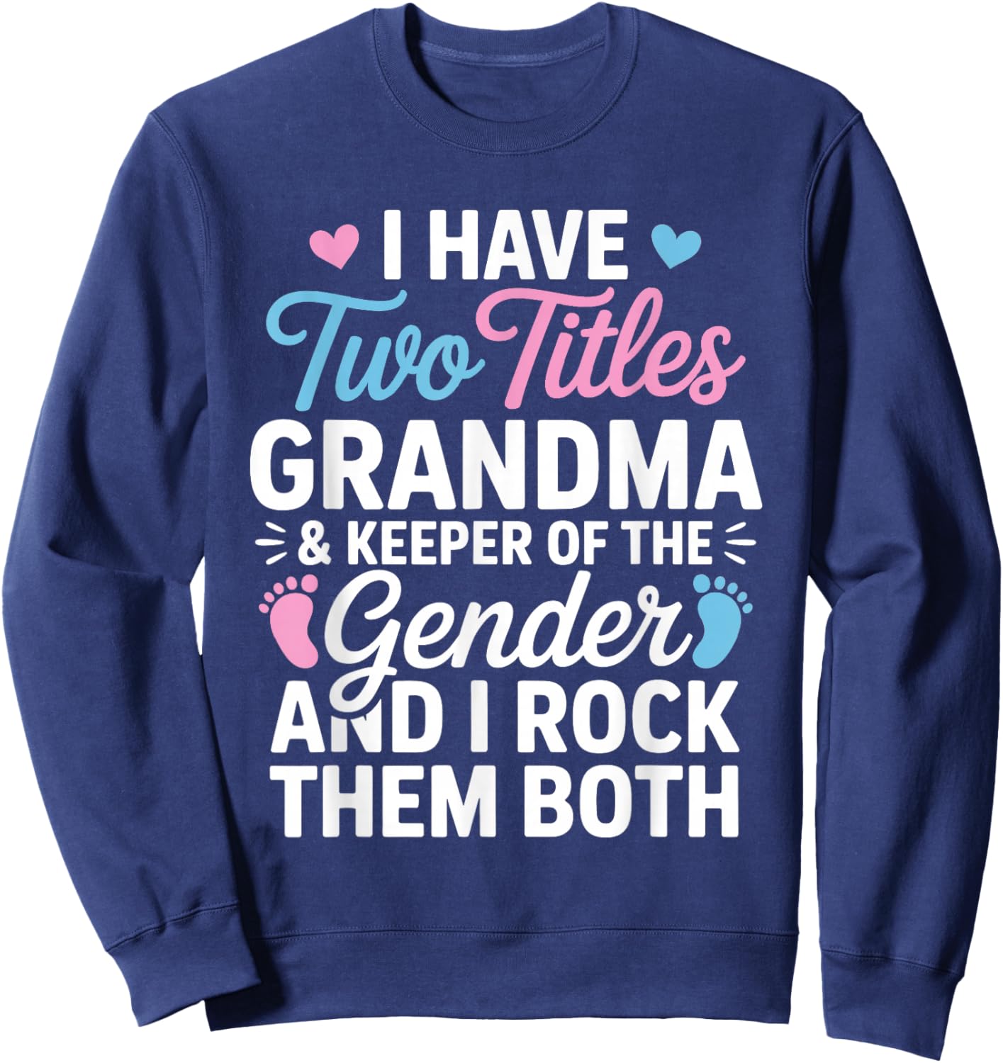 I Have Two Titles Grandma and Keeper of The Gender Reveal Sweatshirt - Sweatshirt | Navy