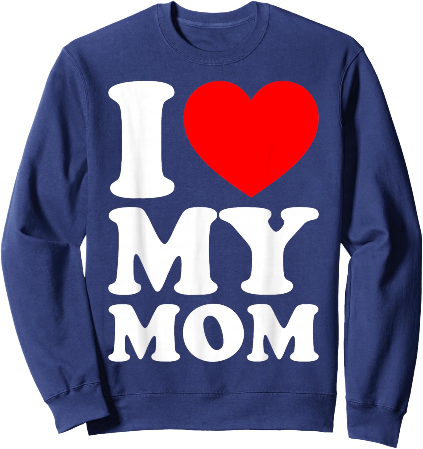 I Love My Mom Sweatshirt - Sweatshirt | Navy