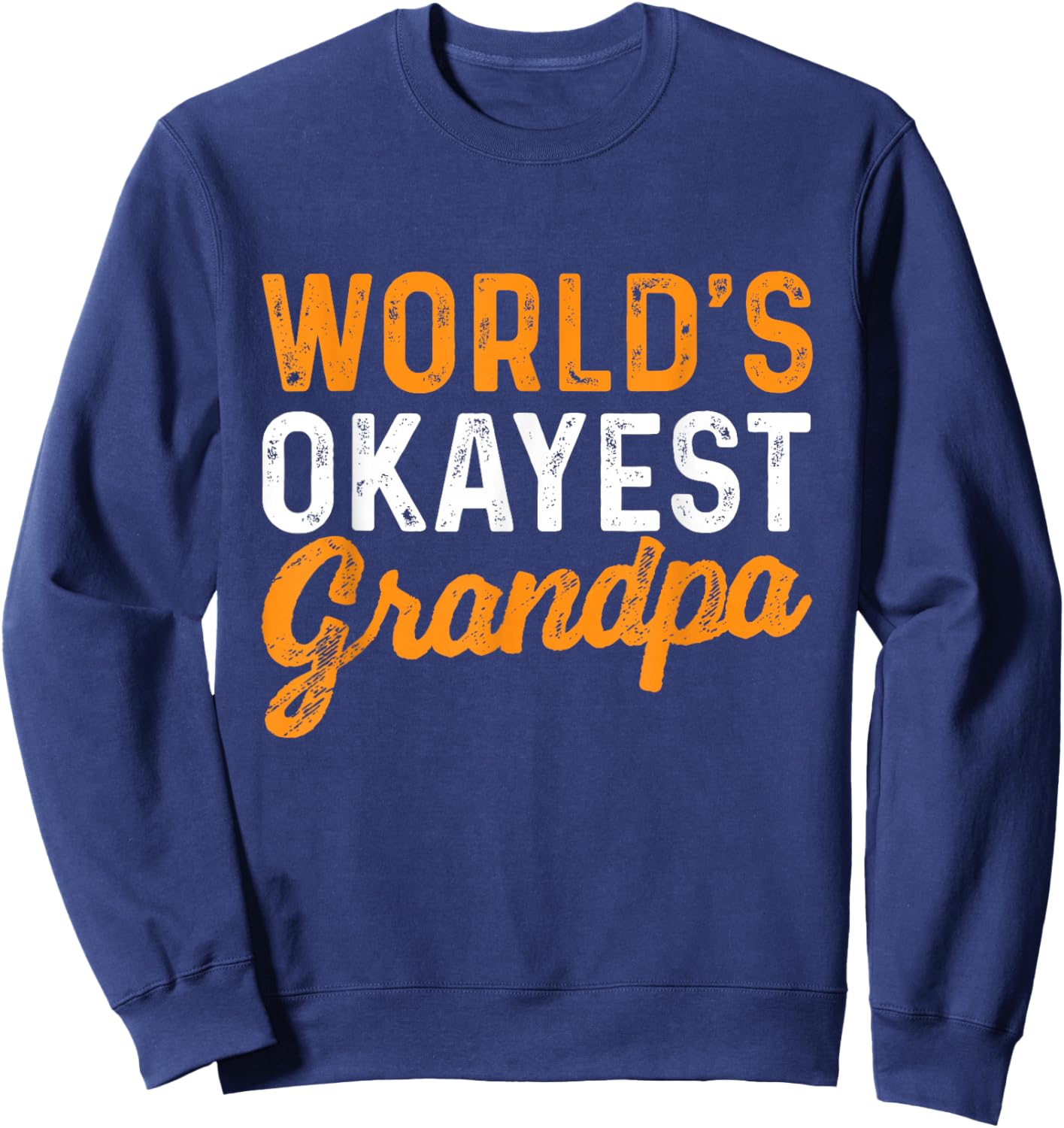 World's Okayest Grandpa - Grandfather Papa Sweatshirt - Sweatshirt | Navy