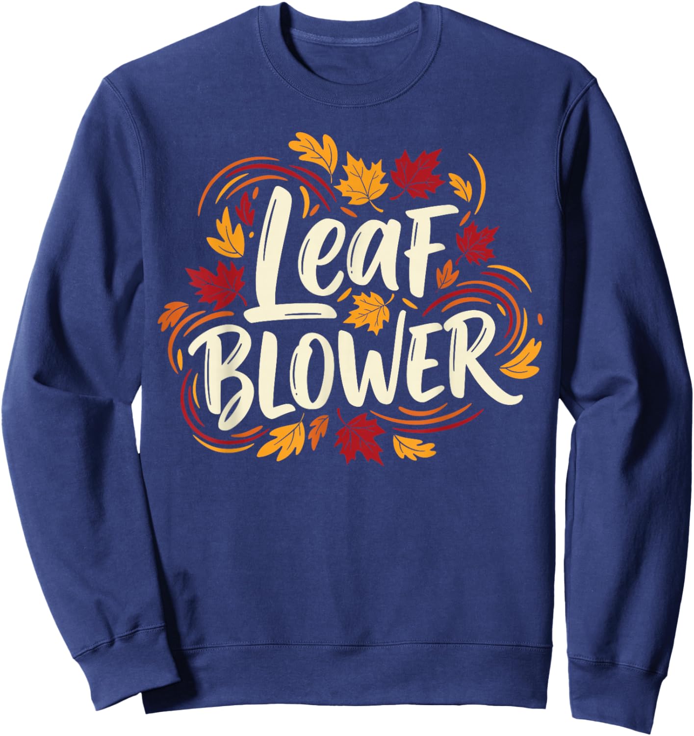 Autumn Leaf Blower Men Women Halloween Says Leaf Blower Sweatshirt - Sweatshirt | Navy