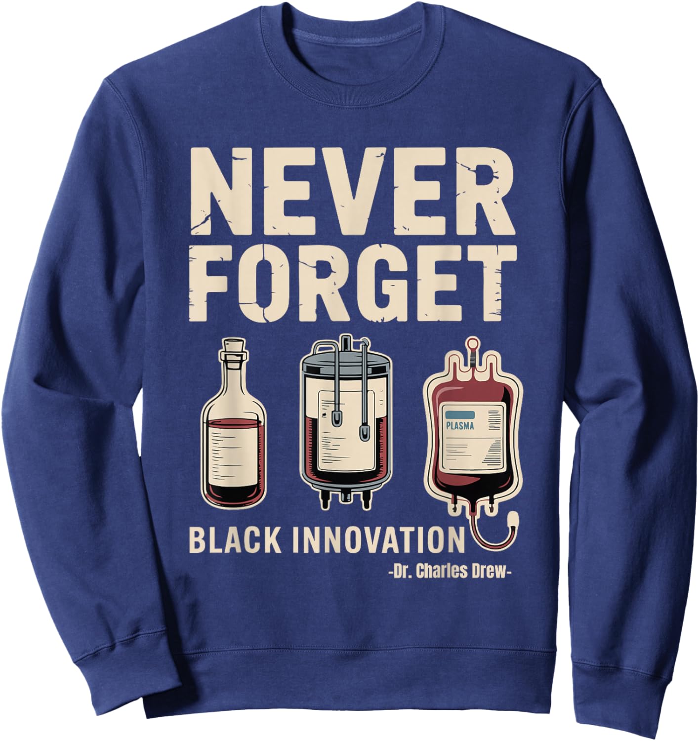 Never Forget Black Innovation Blood Plasma Black History Sweatshirt - Sweatshirt | Navy