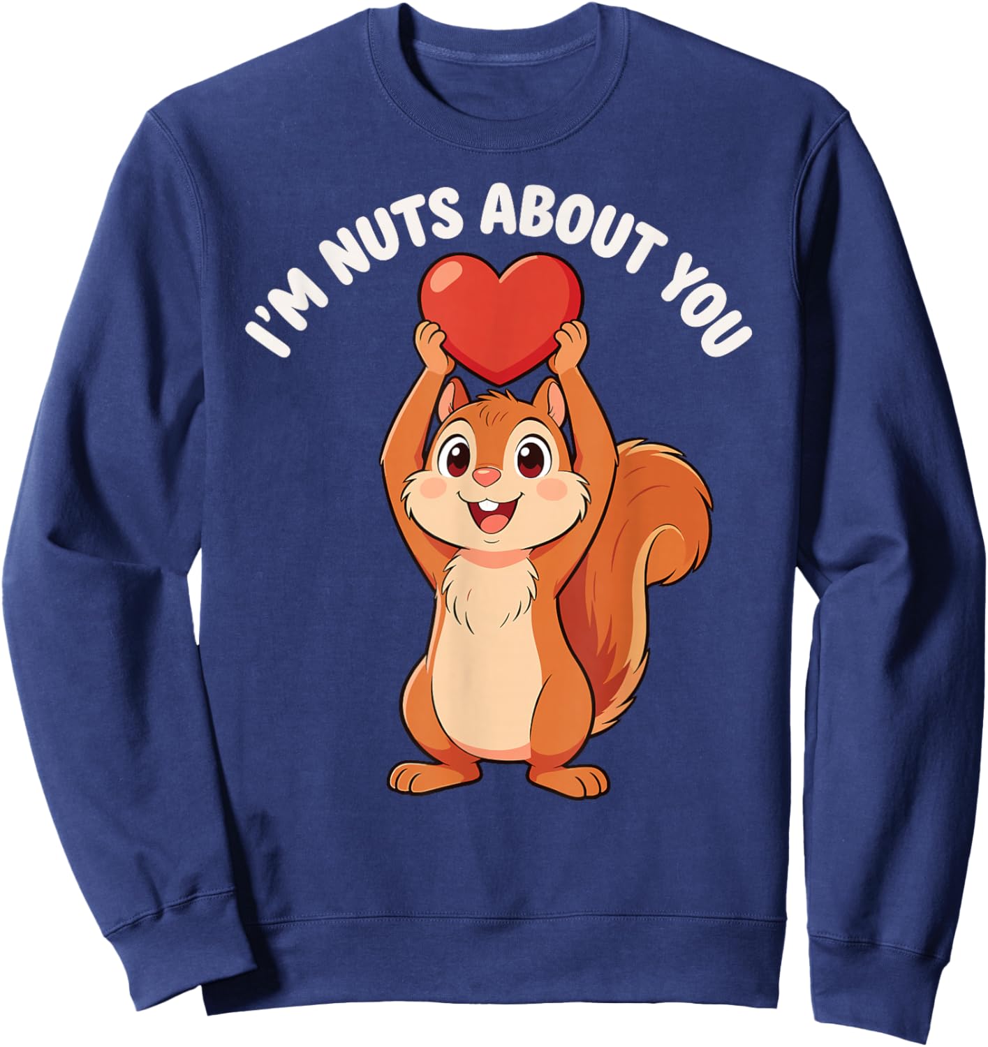 I'm Nuts About You Heart Squirrel Valentine Sweatshirt - Sweatshirt | Navy