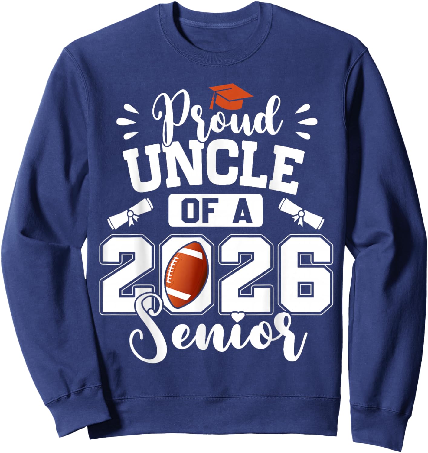 Proud Uncle of A 2026 Senior Football Graduation Sweatshirt - Sweatshirt | Navy