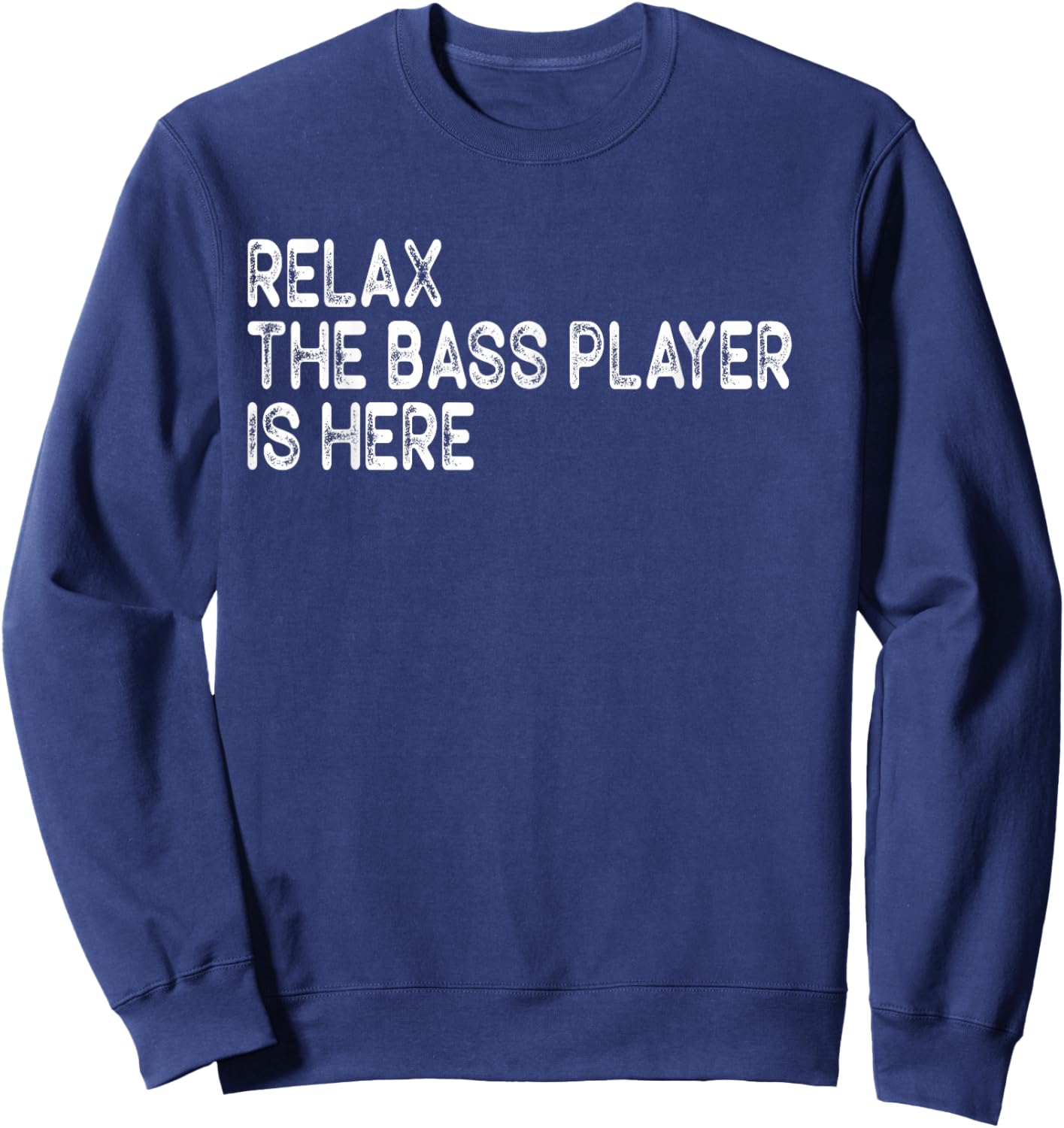 Relax The Bass Player is Here Retro Guitar Musician Funny Sweatshirt - Sweatshirt | Navy