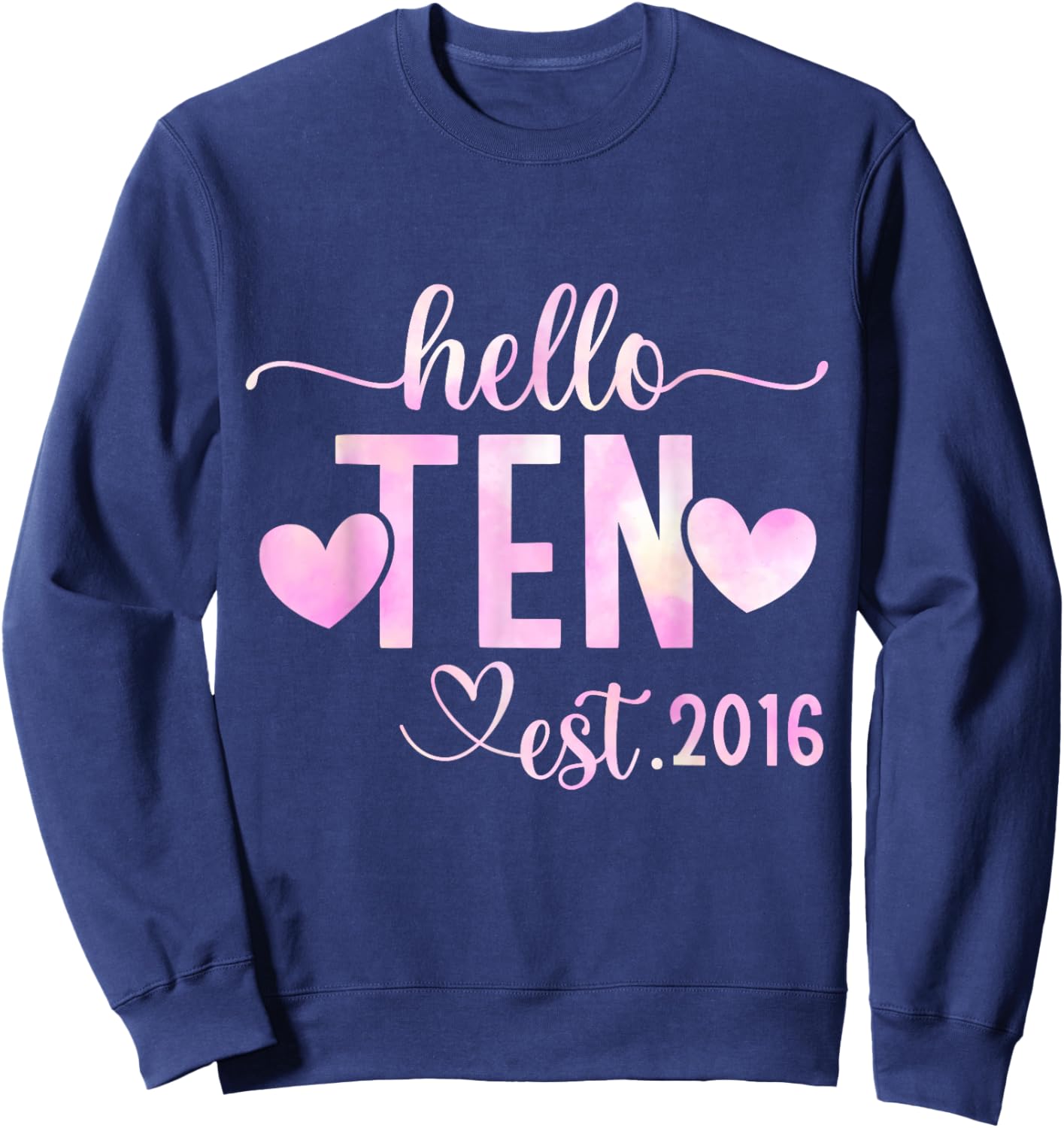 Hello Ten Est 2016 10th Birthday Girl 10 Year Old Sweatshirt - Sweatshirt | Navy