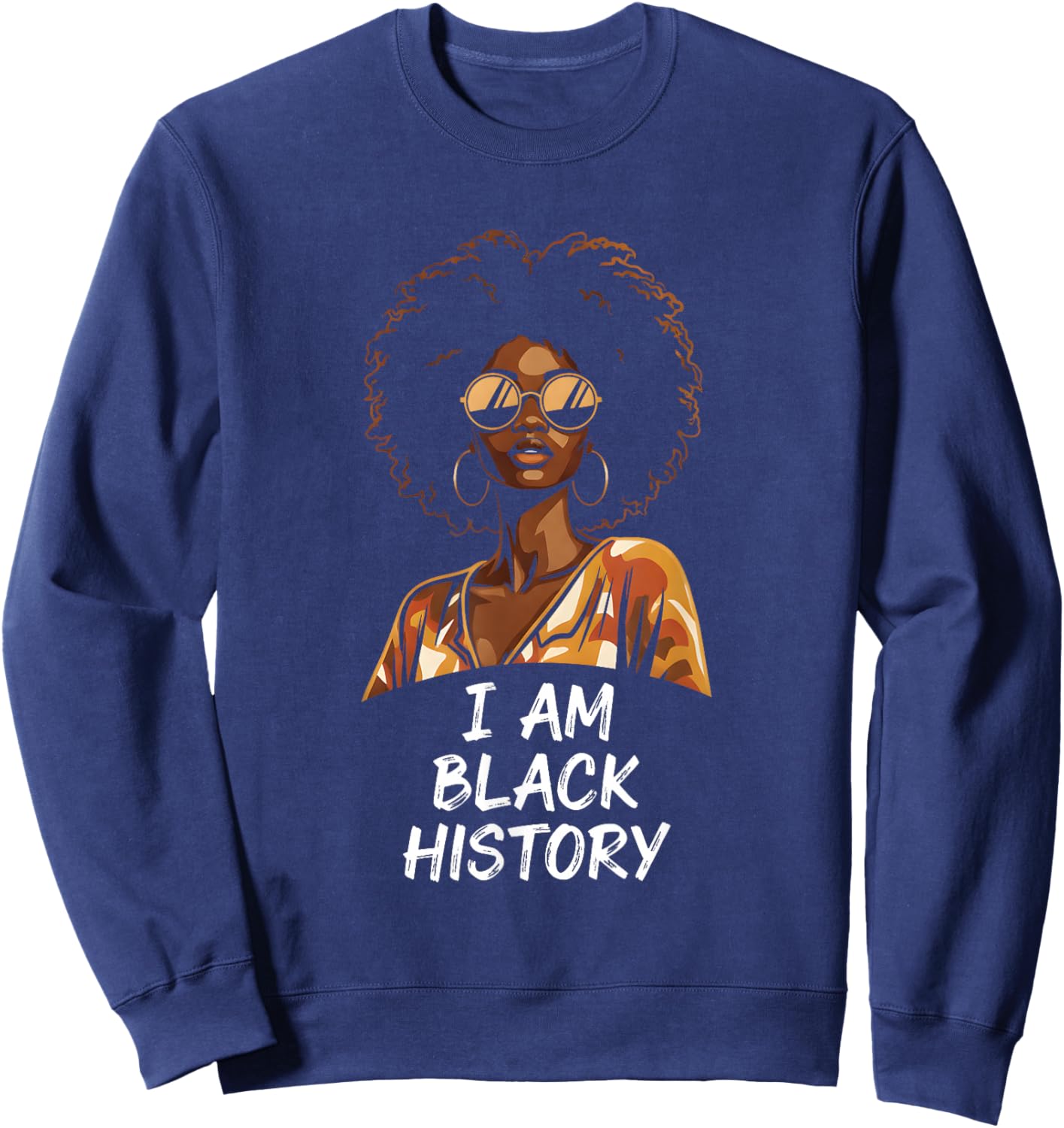 I Am Black History Africa Saying Black History Month Sweatshirt - Sweatshirt | Navy