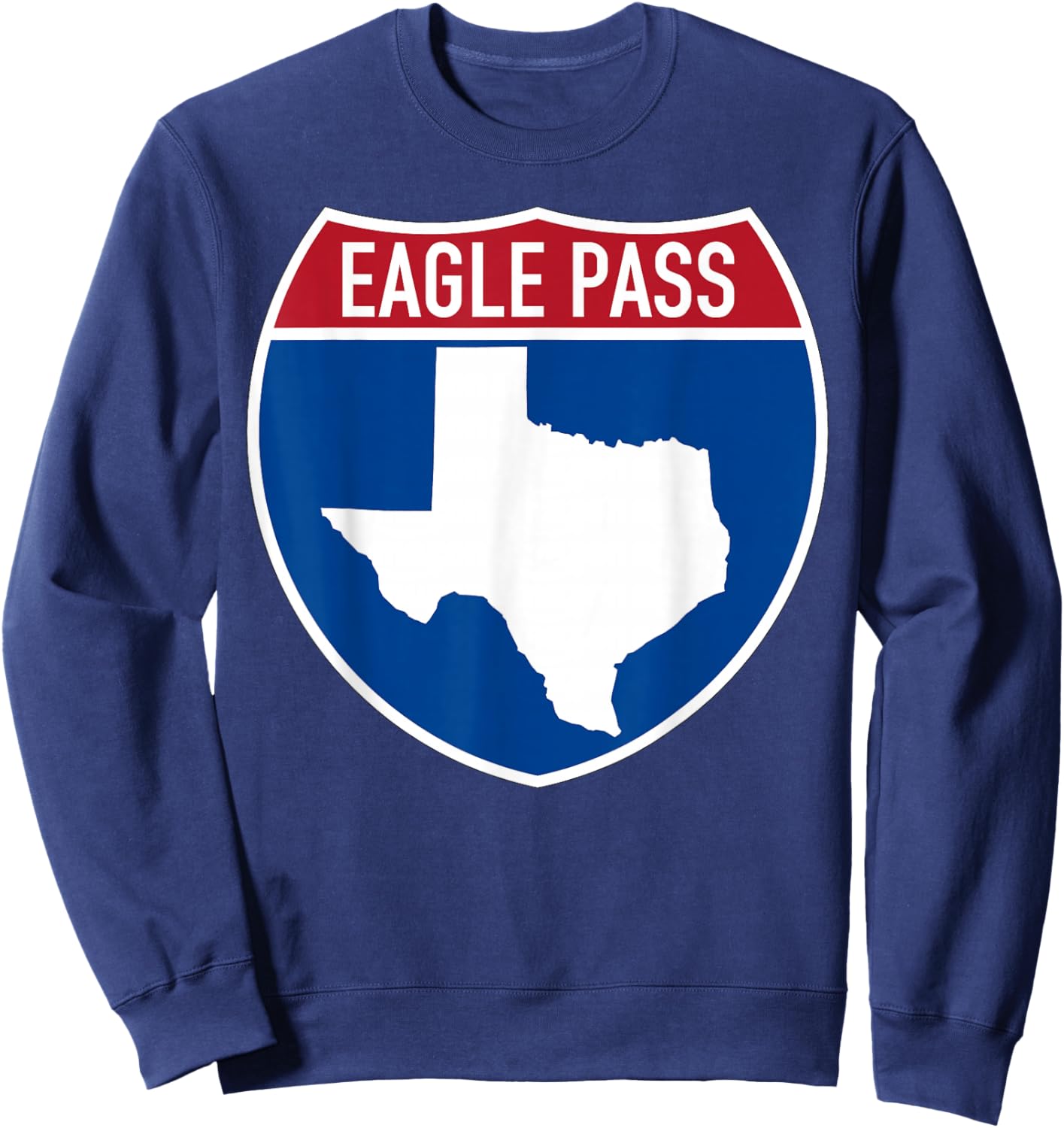 Eagle Pass Texas TX Interstate Highway Vacation Souvenir Sweatshirt - Sweatshirt | Navy