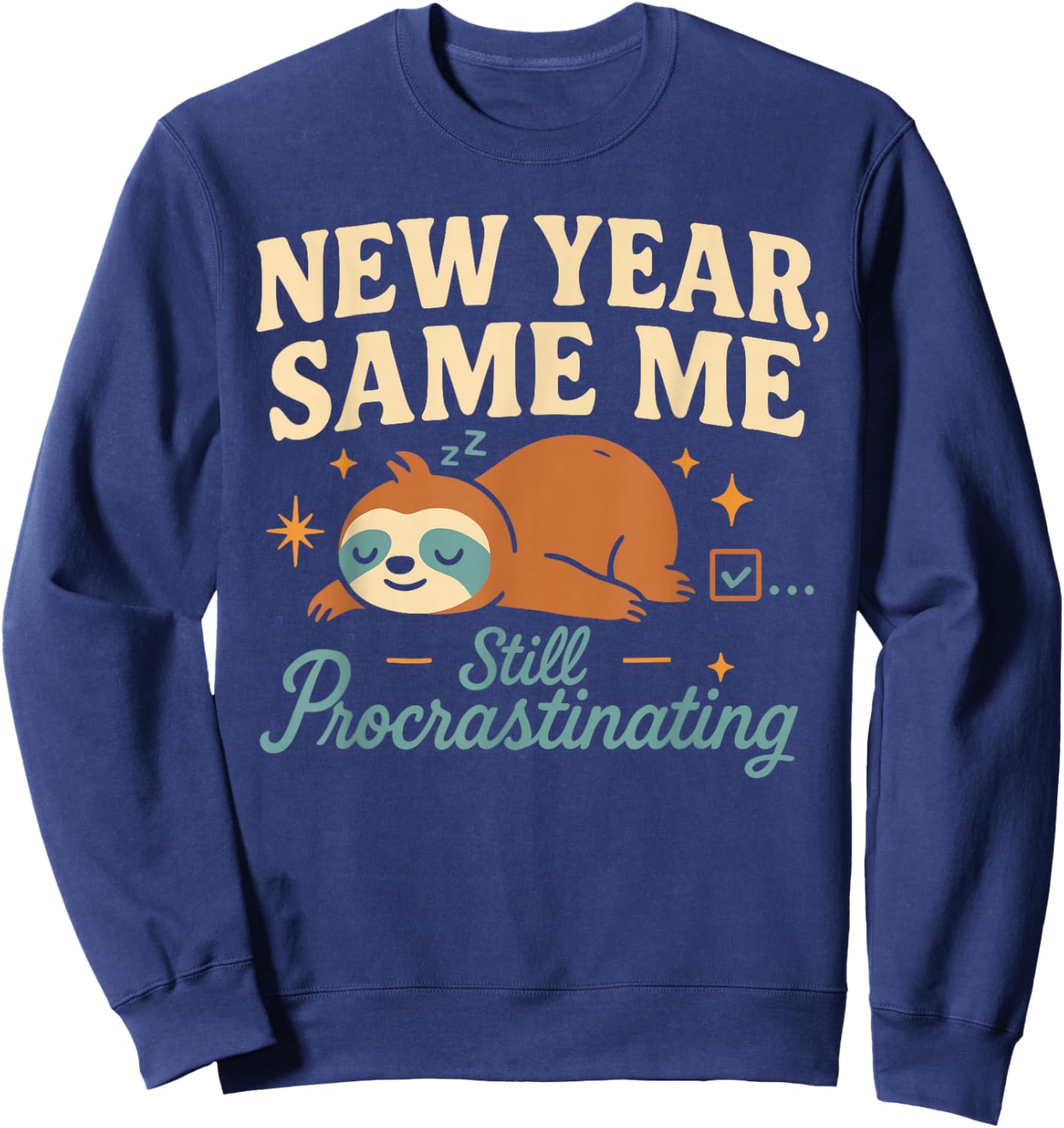 New Year Same Me Funny Lazy Sloth Anti New Year Resolution Sweatshirt - Sweatshirt | Navy