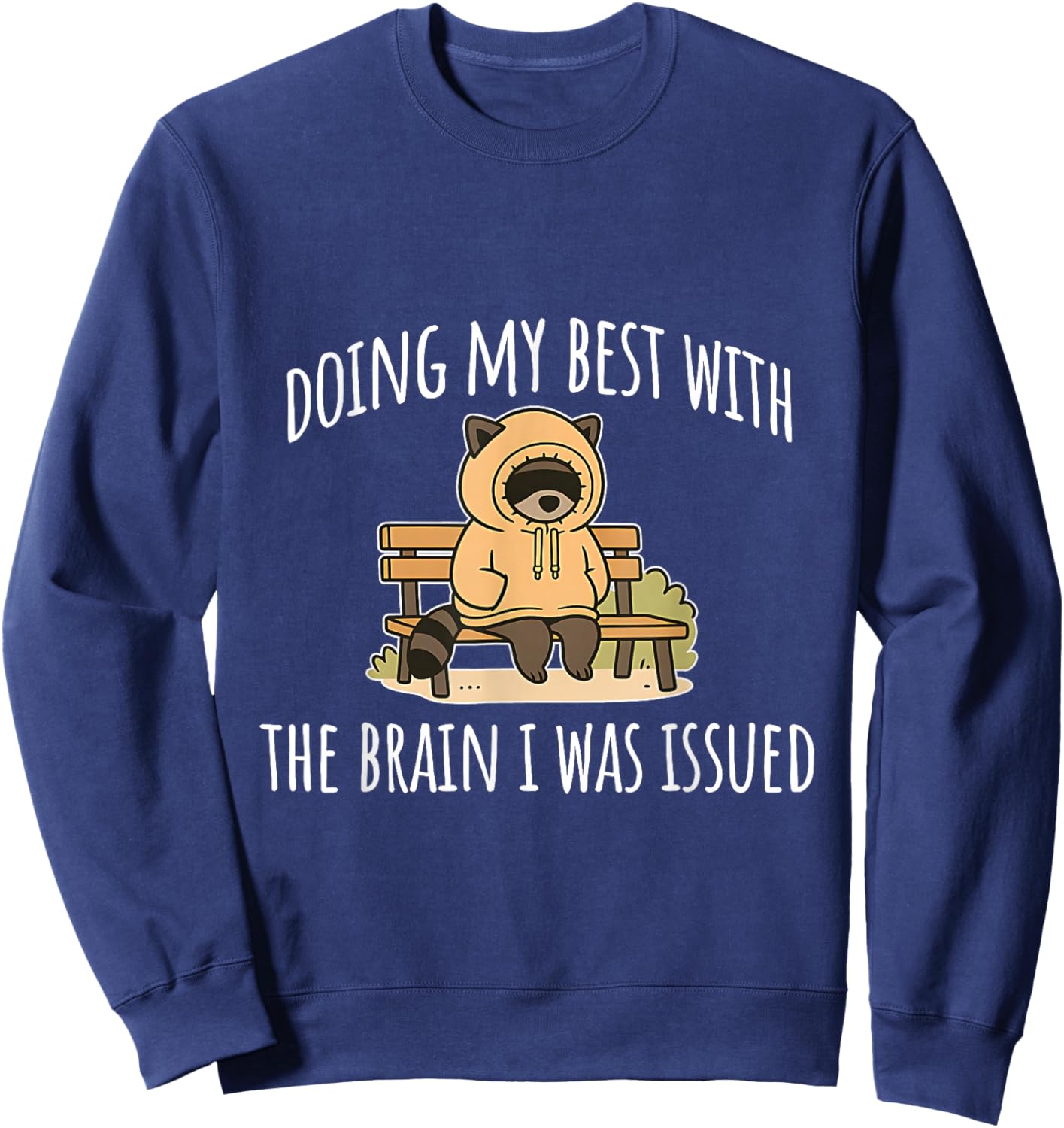 Raccoon Doing My Best with The Brain I was Issued Sweatshirt - Sweatshirt | Navy
