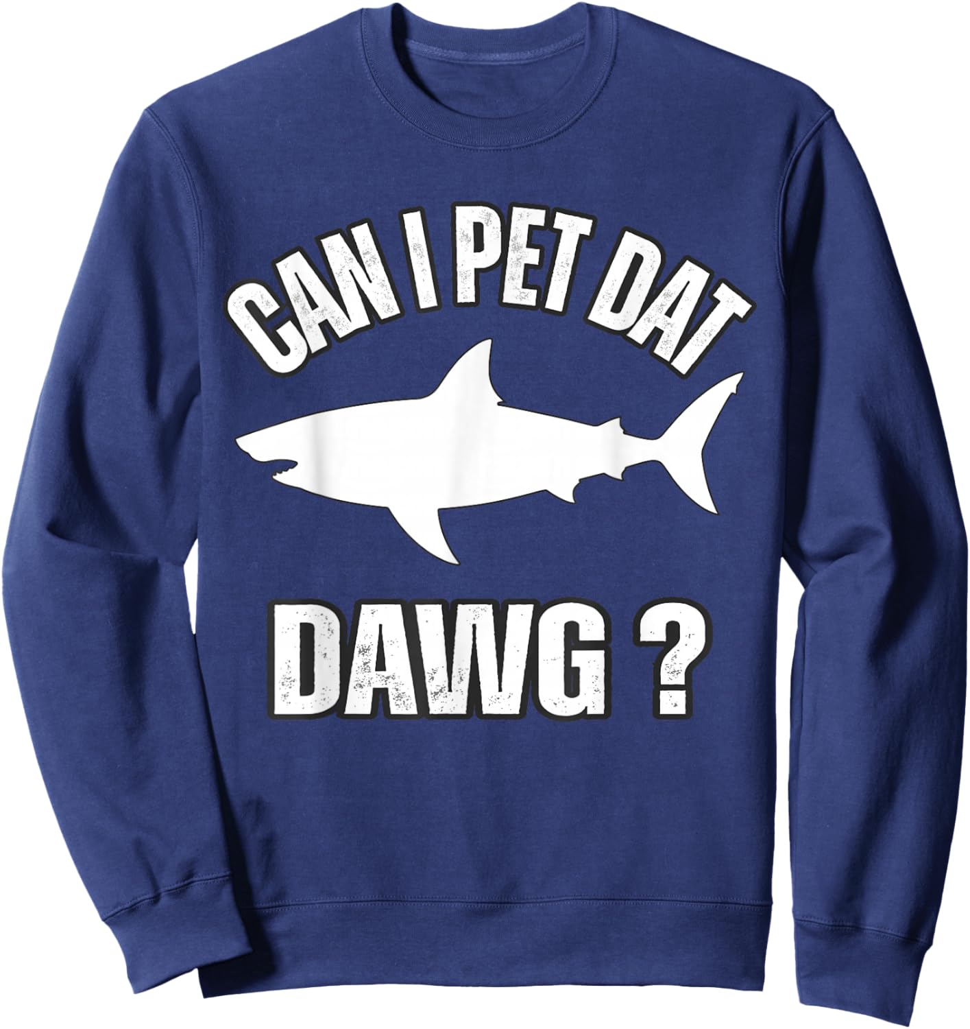 Can I Pet That DAW Mountain Animal Lover Funny Shark Design Sweatshirt - Sweatshirt | Navy