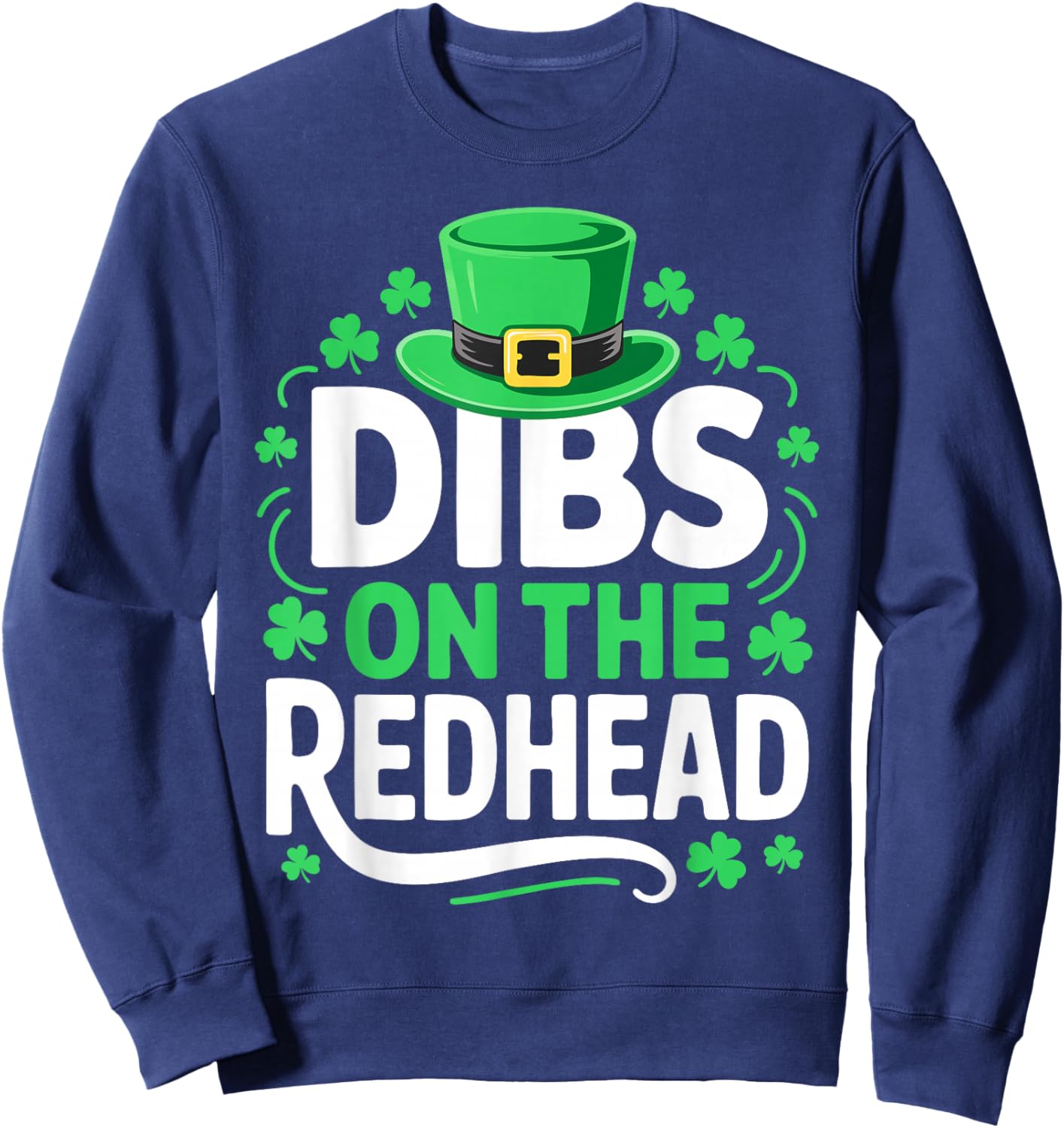 Dibs On The Redhead Shirt Funny Men Women St Patricks Day Sweatshirt - Sweatshirt | Navy
