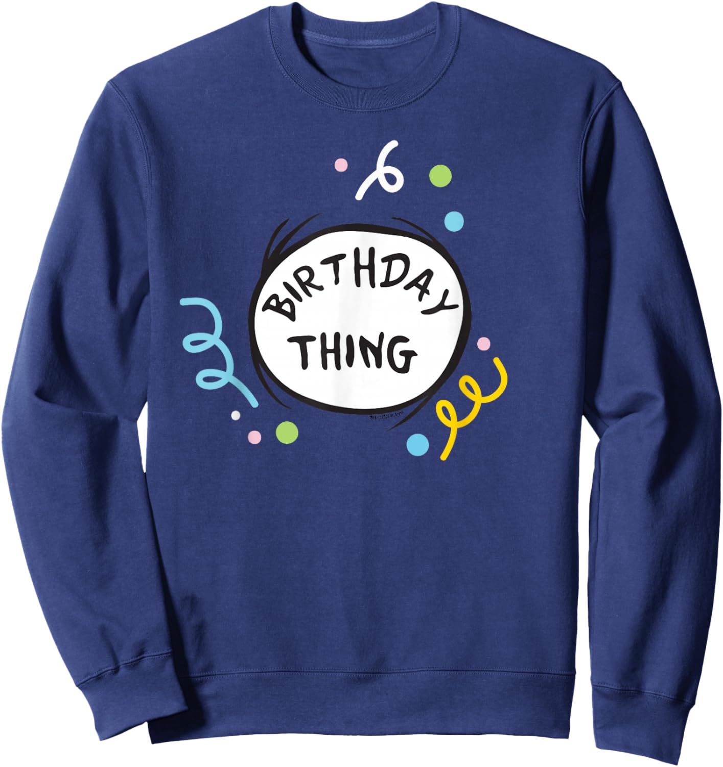 Dr. Seuss Birthday Thing Color Officially Licensed Sweatshirt - Sweatshirt | Navy