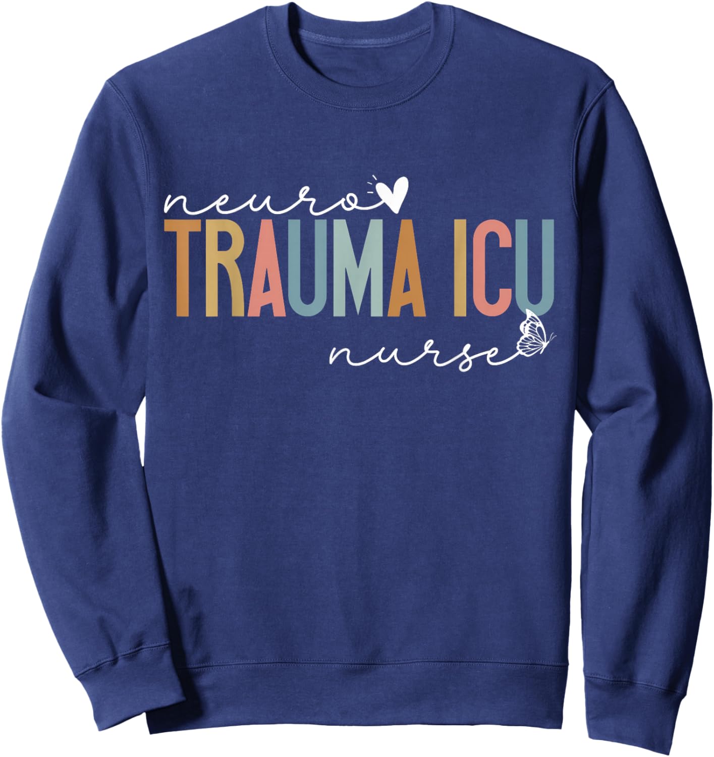 Trauma Neuro ICU Nurse Cute Heart Neurology Nurse RN Nursing Sweatshirt - Sweatshirt | Navy