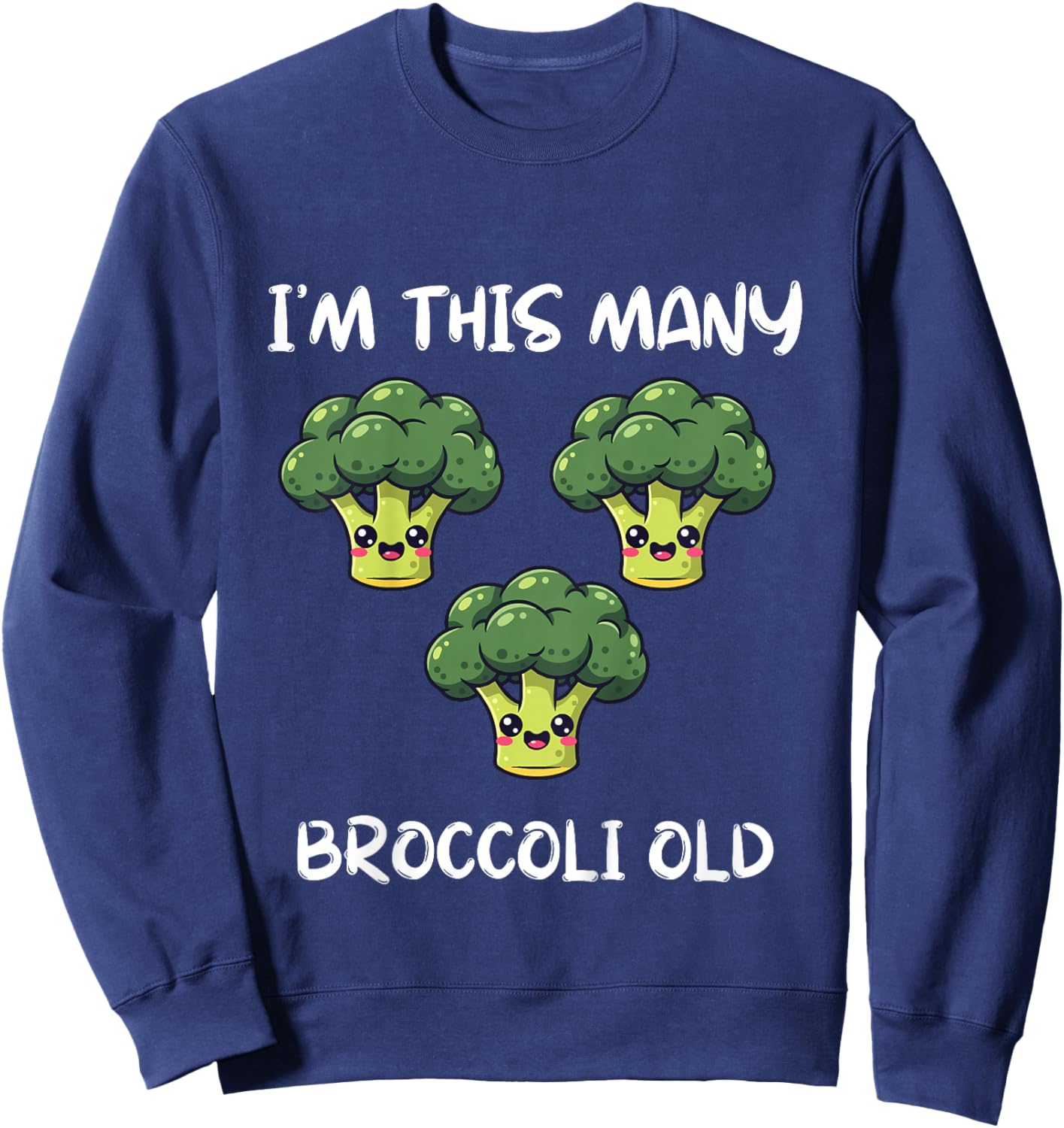 I'm This Many Broccoli Old, Broccoli 3rd Birthday 3 Years Sweatshirt - Sweatshirt | Navy