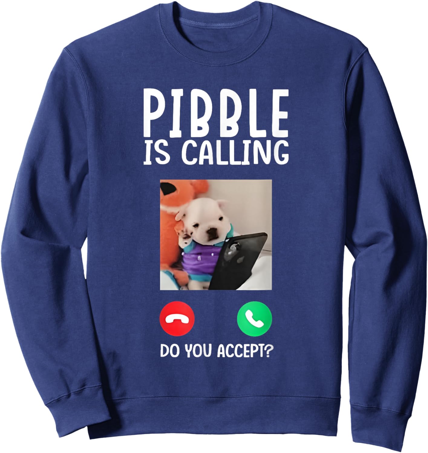 Cute Pibble is Calling Funny Meme for Meme Fans Dog Lovers Sweatshirt - Sweatshirt | Navy