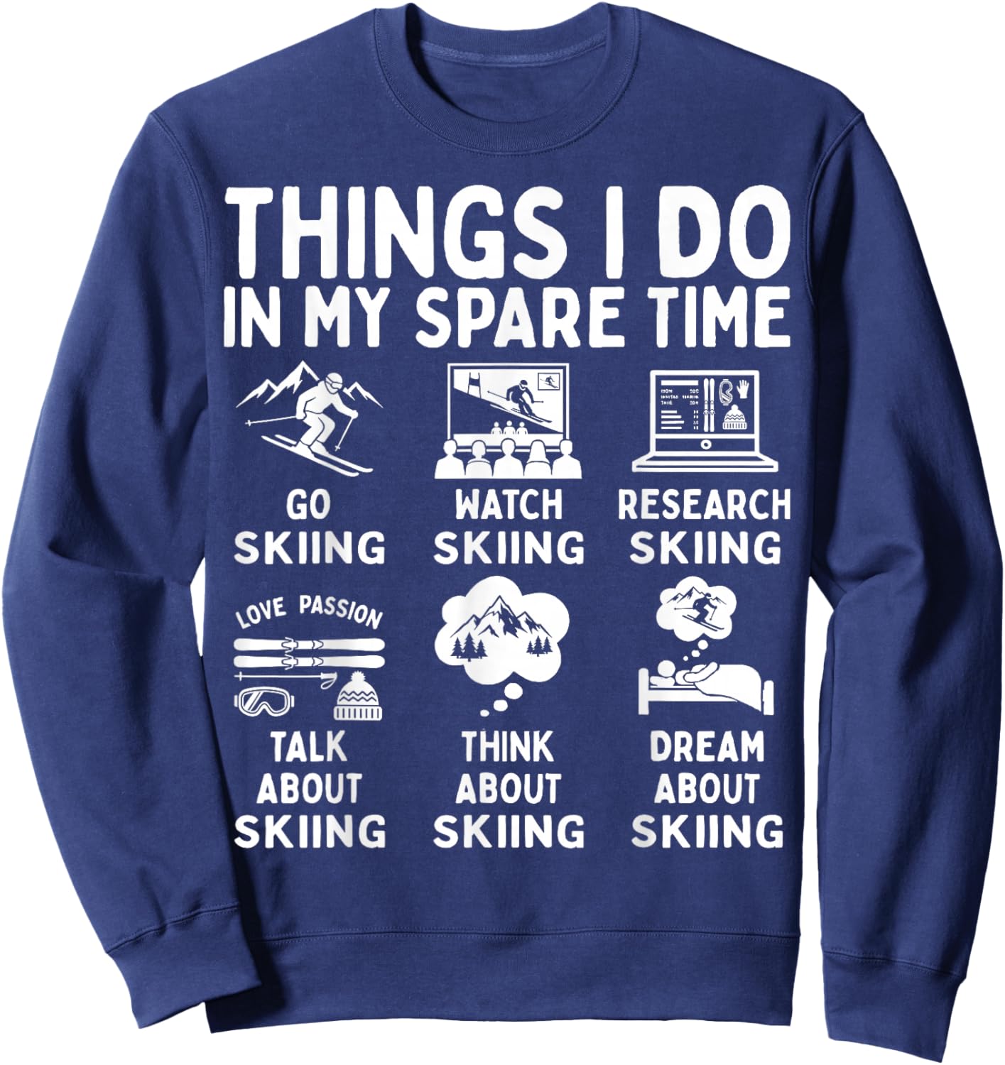 Things I Do in My Spare Time Skiing Lover Snow Sport Skier Sweatshirt - Sweatshirt | Navy