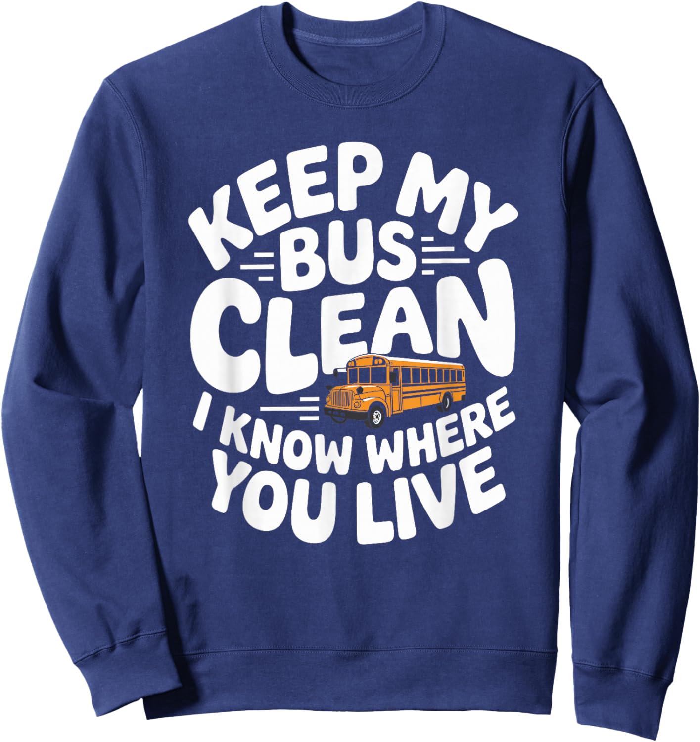 School Bus Driving Funny Quote for Bus Driver Appreciation Sweatshirt - Sweatshirt | Navy