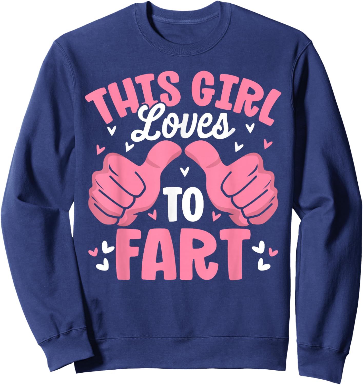 Funny This Girl Loves to Fart Sarcastic Farting Sweatshirt - Sweatshirt | Navy