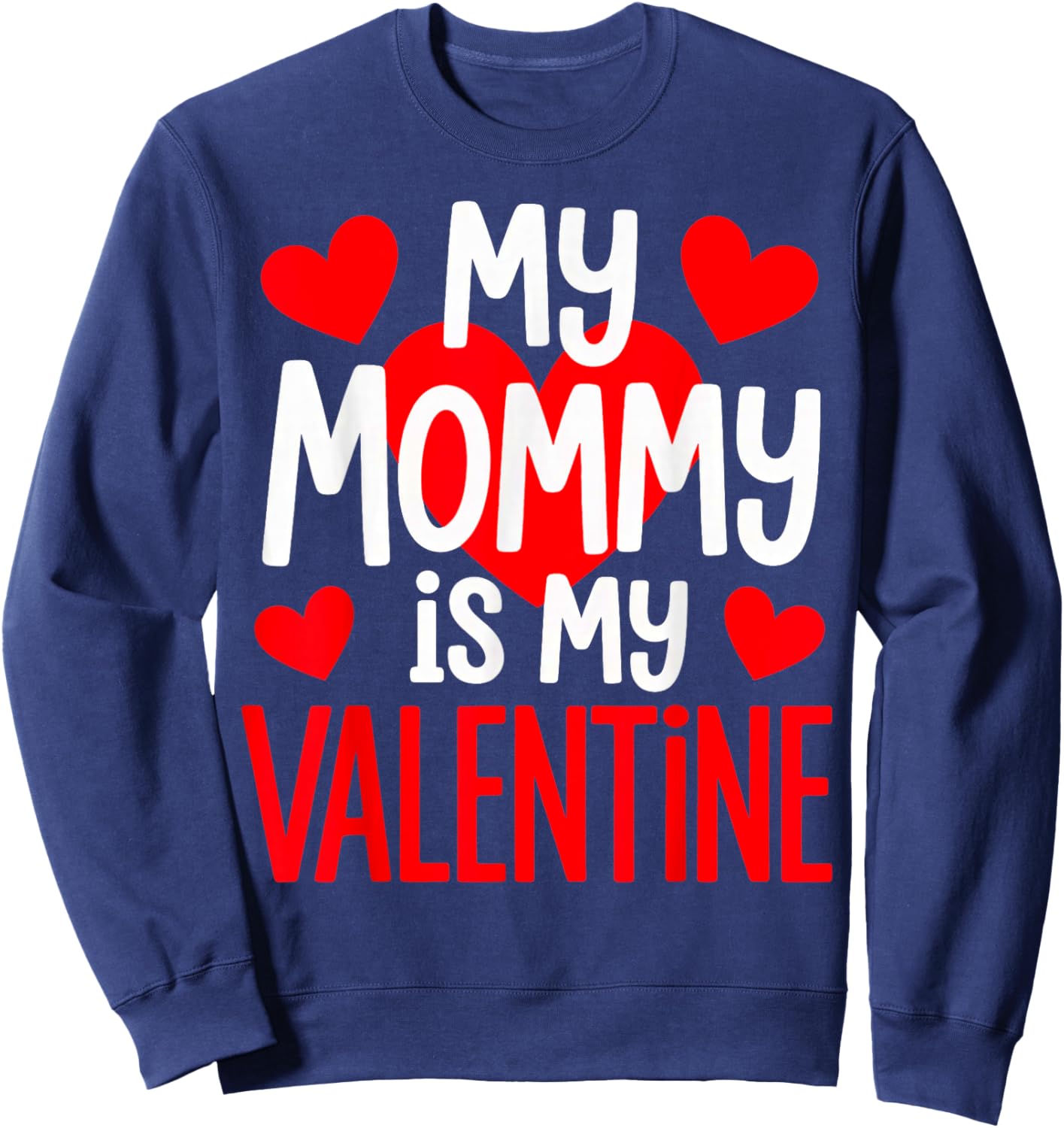Mommy is My Valentine Sweatshirt - Sweatshirt | Navy
