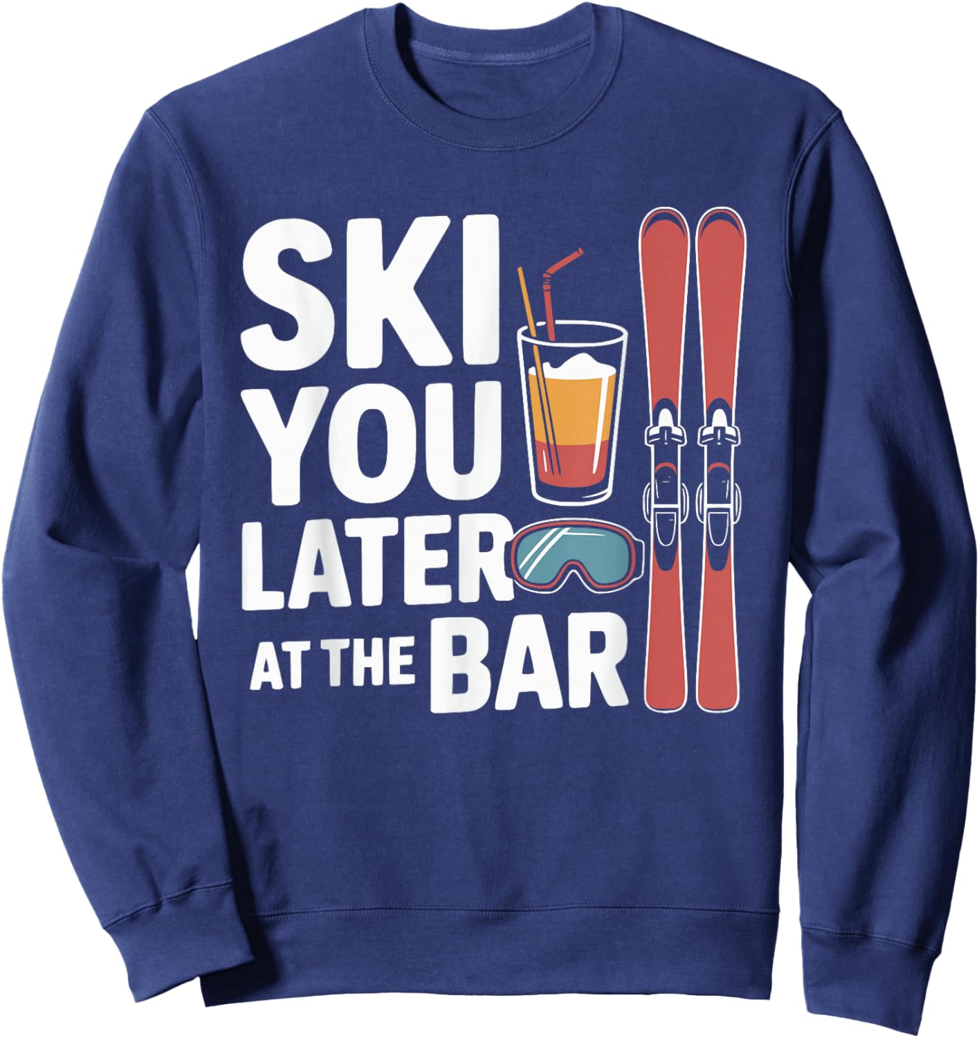 Après Ski Party Ski You Later at The Bar Skier Outfit Sweatshirt - Sweatshirt | Navy
