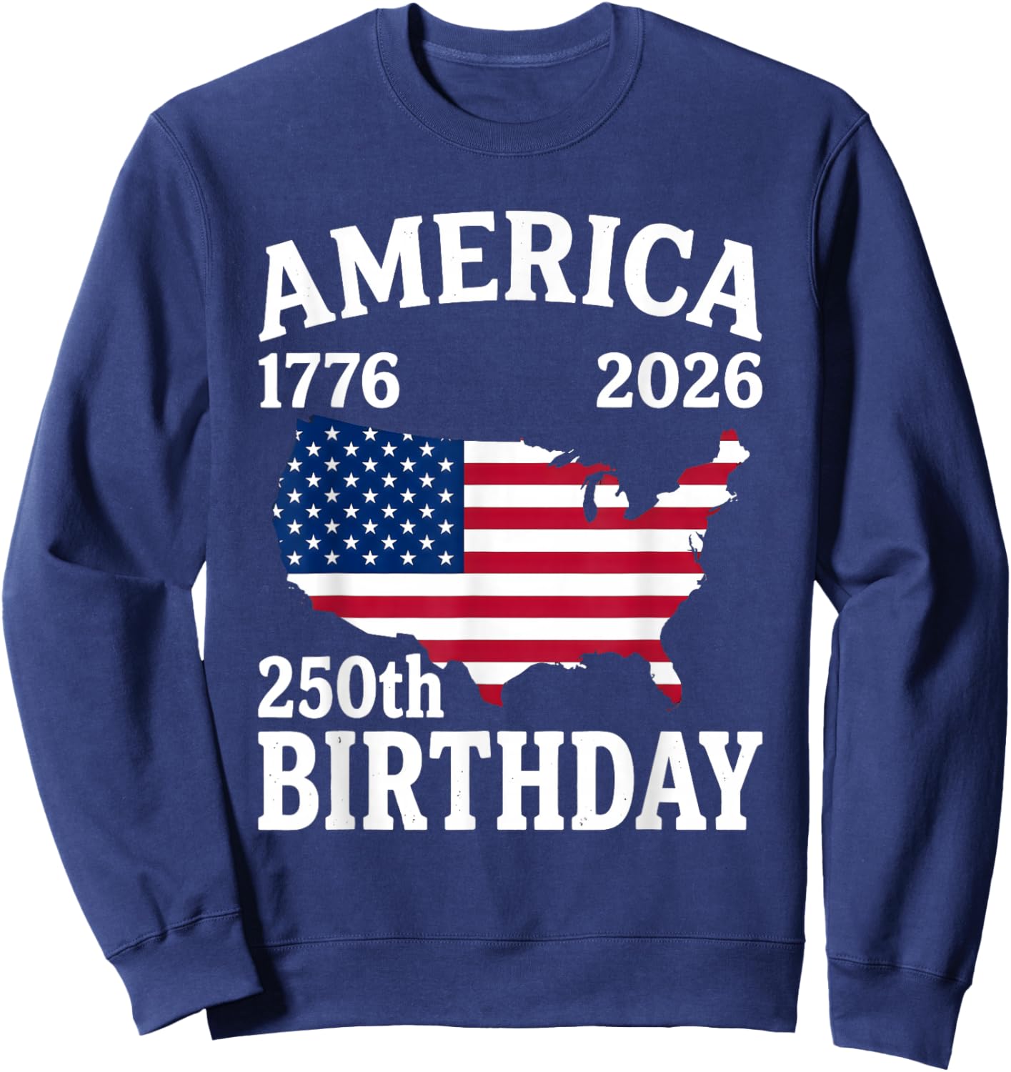 250 Years American 1776 2026 250th USA Patriotic 4th of July Sweatshirt - Sweatshirt | Navy