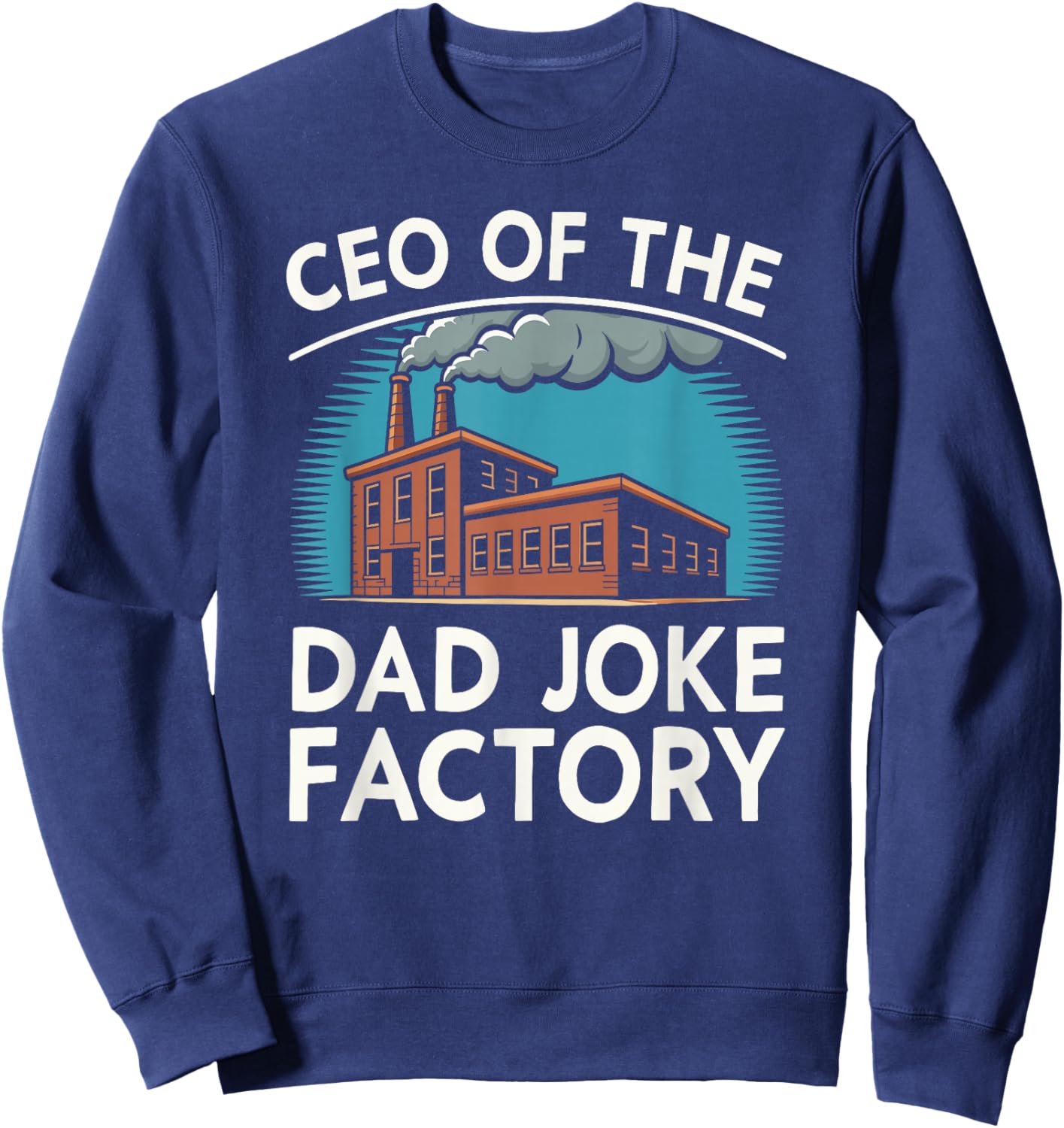 Funny Joke Fathers Retro CEO of The Dad Joke Factory Sweatshirt - Sweatshirt | Navy