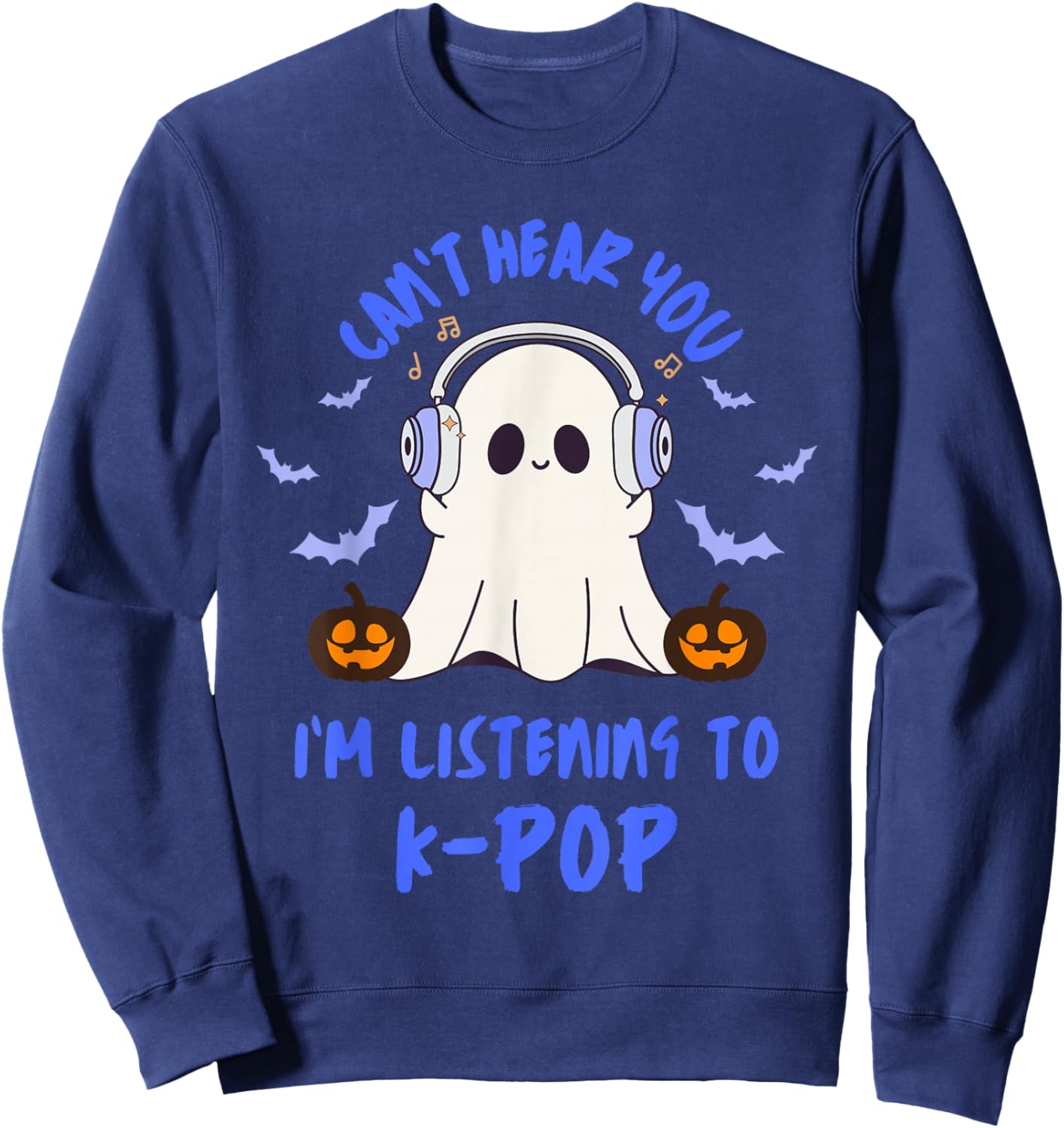 Can't Hear You I'm Listening to K-Pop Cute Halloween Ghost Sweatshirt - Sweatshirt | Navy