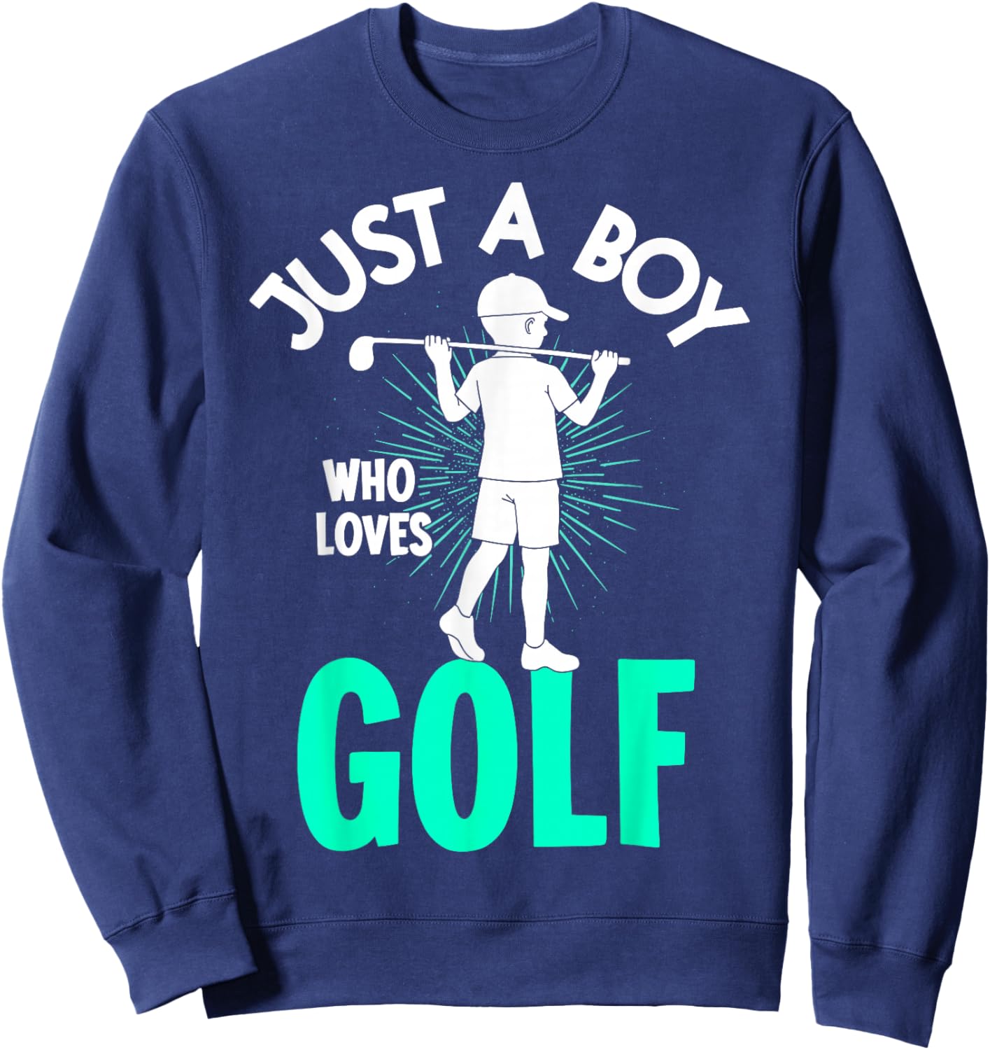Just a Boy Who Loves Golf Golfing Golf Player Golfer Funny Sweatshirt - Sweatshirt | Navy
