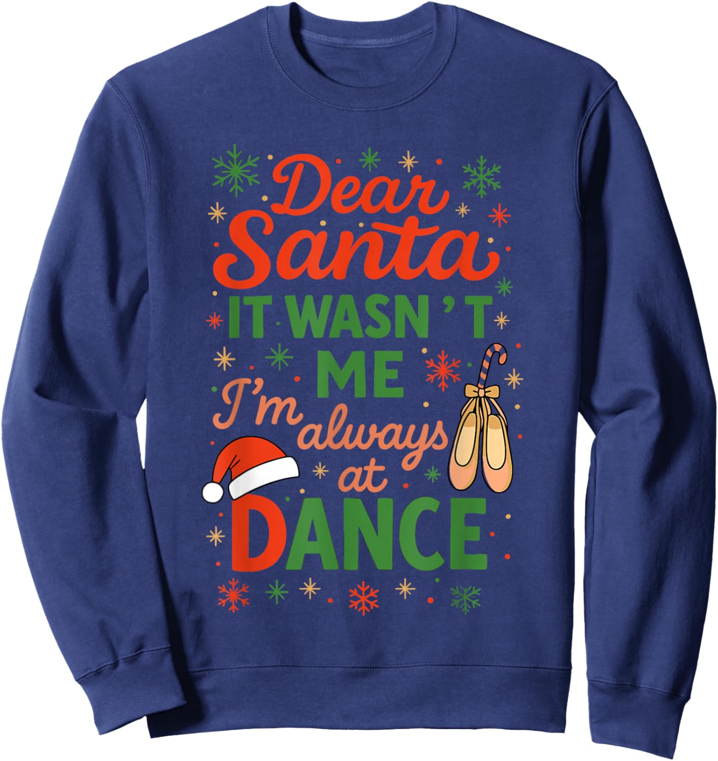 Dear Santa It Wasn't Me I'm Always at Dance Cute Ballet Girl Sweatshirt - Sweatshirt | Navy