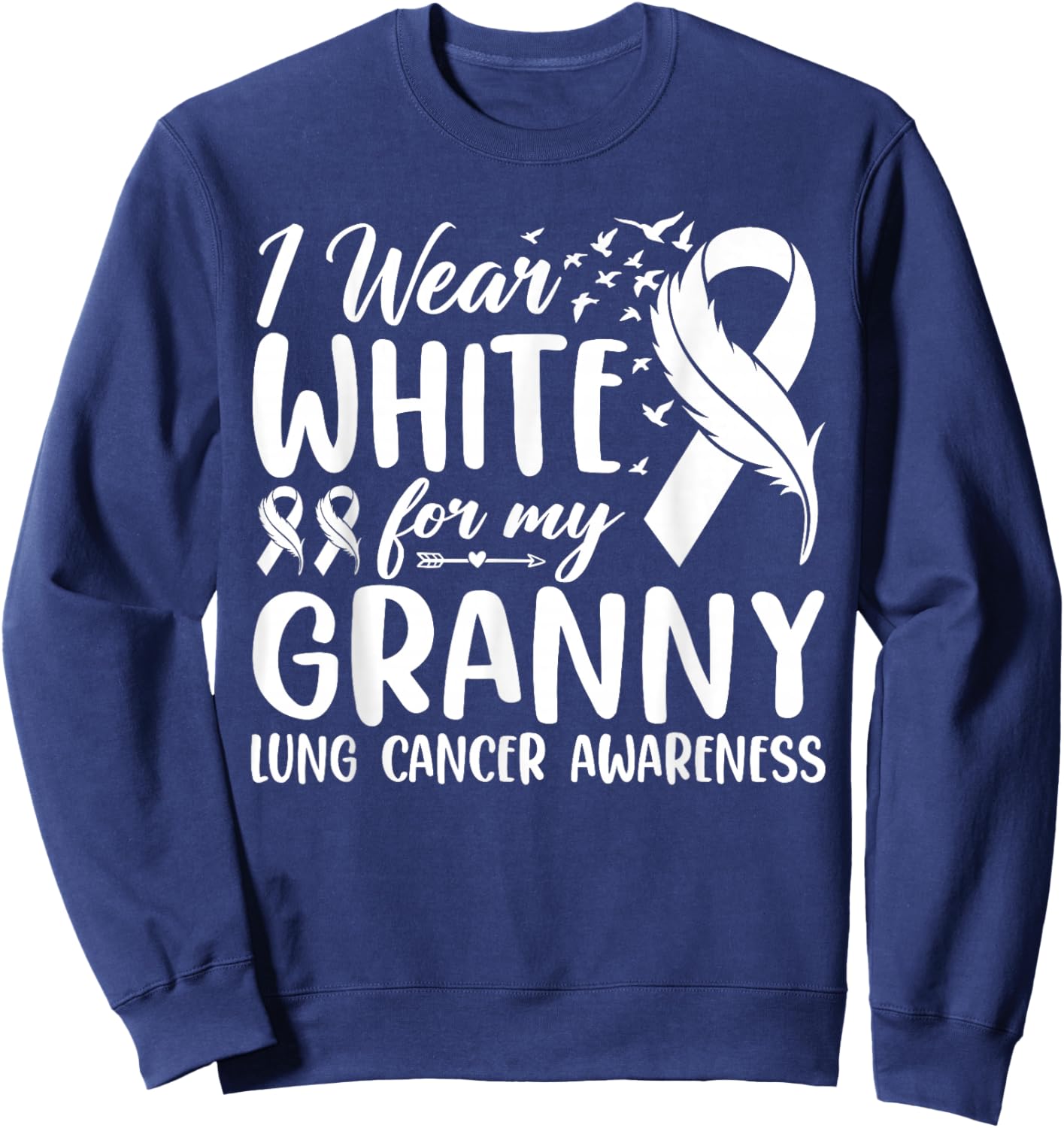 I Wear White for My Granny Lung Cancer Awareness Sweatshirt - Sweatshirt | Navy