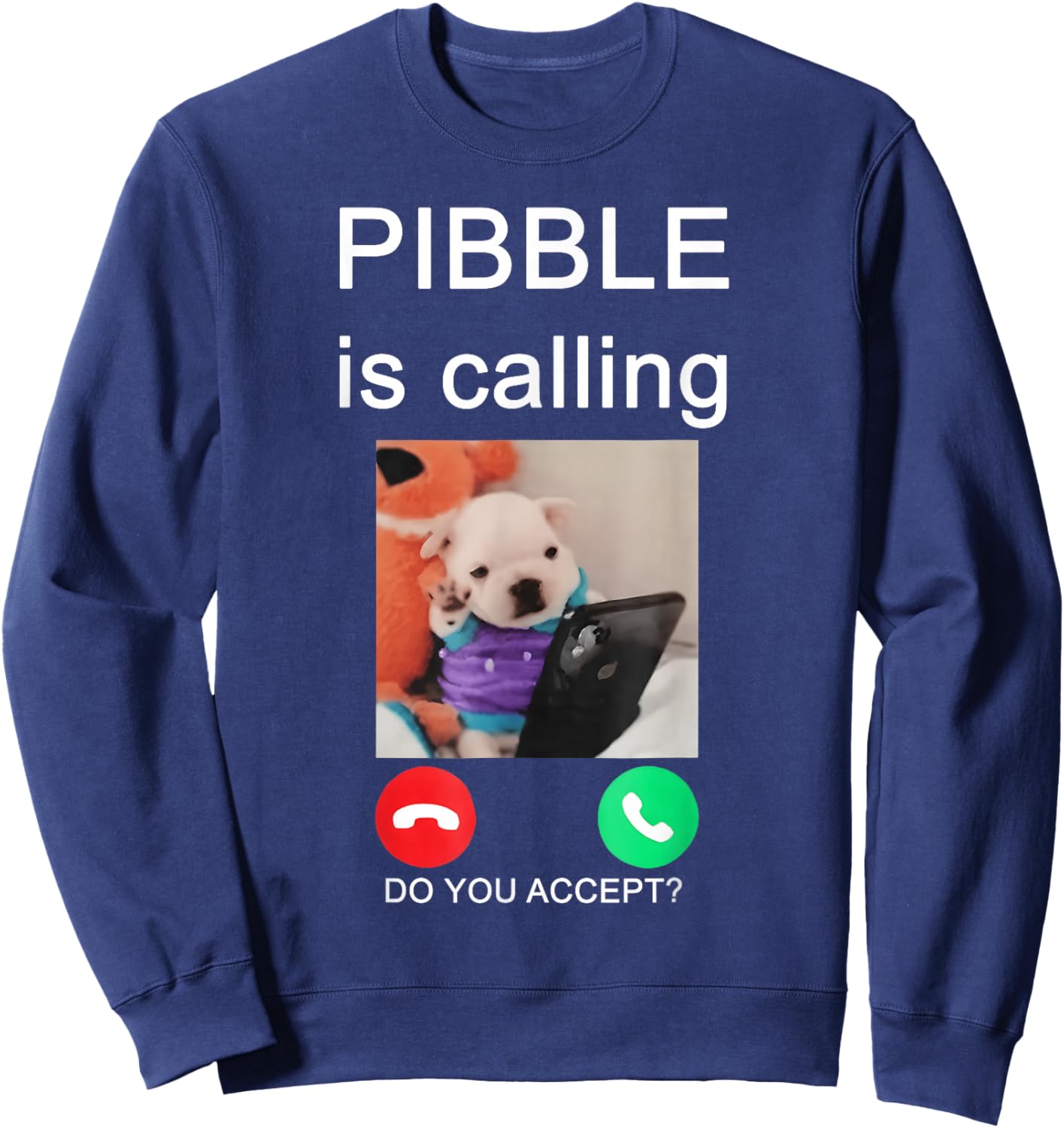 Pibble is Calling Funny Meme for Meme Fans Dog Lovers Sweatshirt - Sweatshirt | Navy