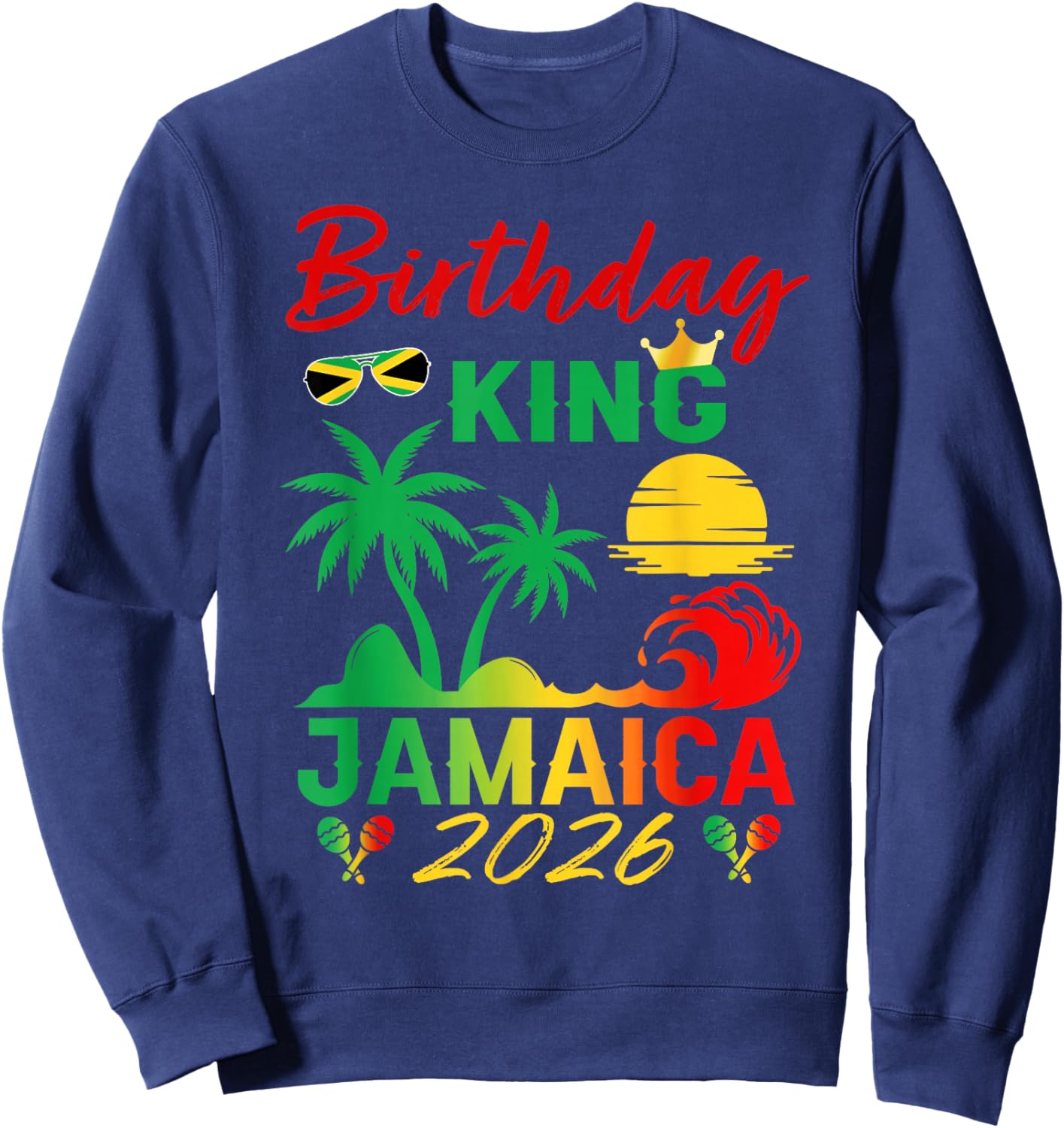 Birthday King Jamaica 2026 Party Jamaican Vacay Trip Men's Sweatshirt - Sweatshirt | Navy