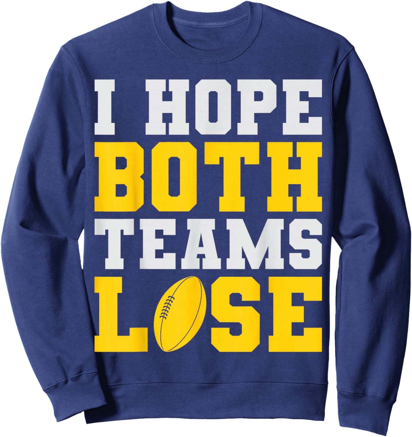 Fantasy Football I Hope Both Teams Lose Game Day Vibes Fans Sweatshirt - Sweatshirt | Navy