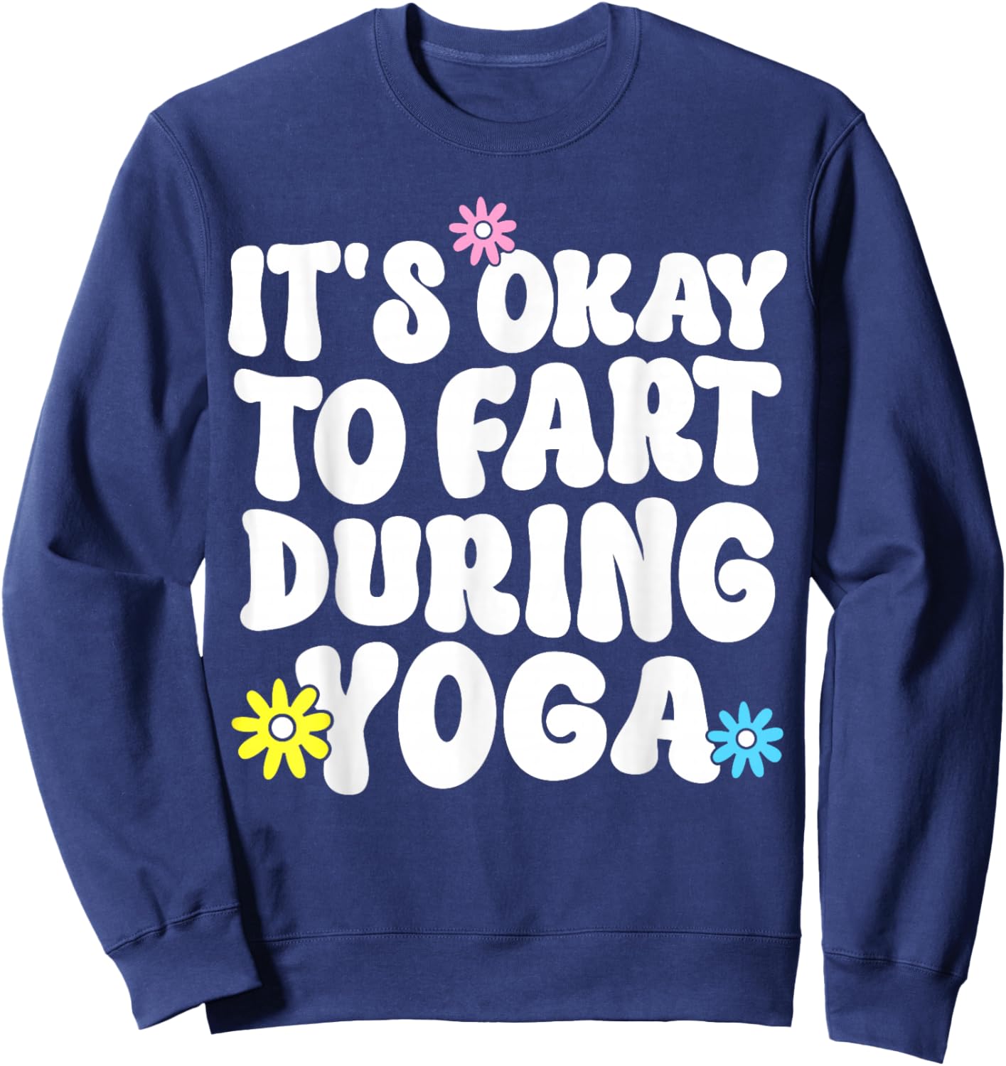 Funny Retro Yoga Meditation It's Okay to Fart During Yoga Sweatshirt - Sweatshirt | Navy