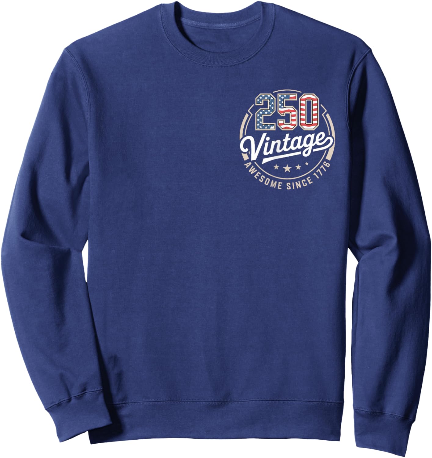 Patriotic 250 Vintage July 4th 2026 USA - Proud US History Sweatshirt - Sweatshirt | Navy